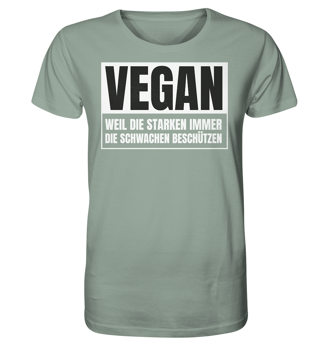 Vegan Weil die Starken die Schwachen beschützen - Unisex Shirt