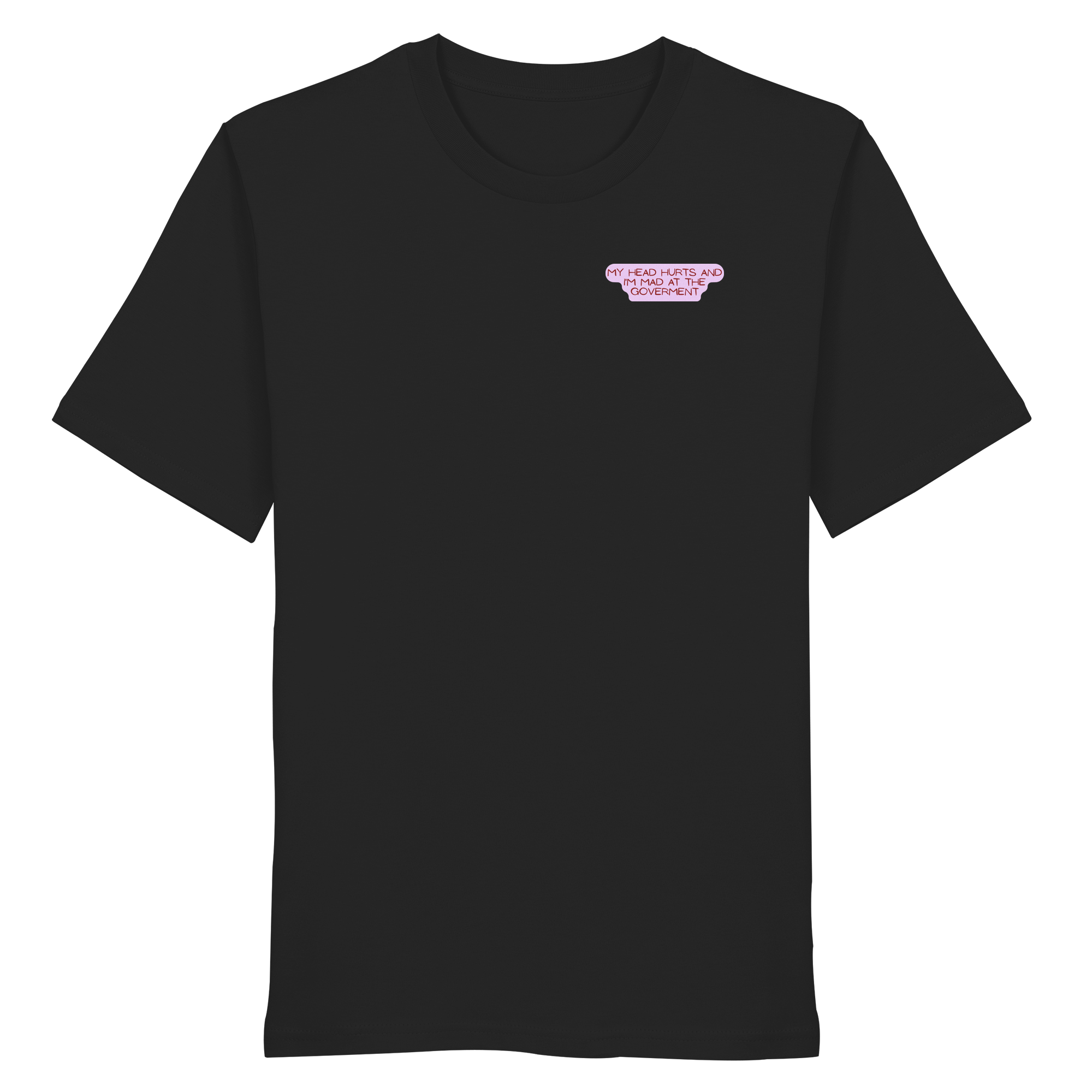My Head Hurts and I'm Mad at the Government - Organic Shirt