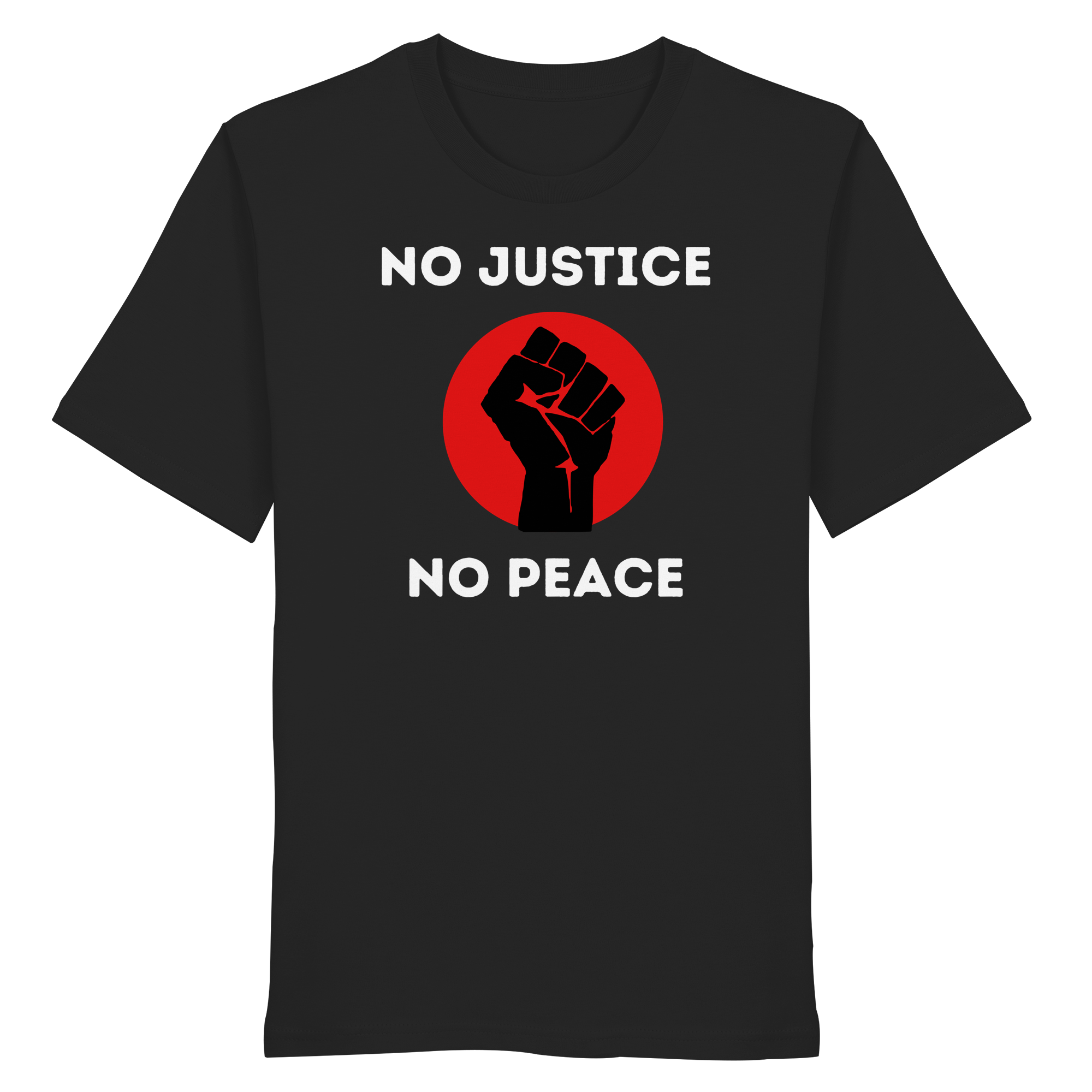 No Justice No Peace "Raised Fist Edition" - Organic Shirt