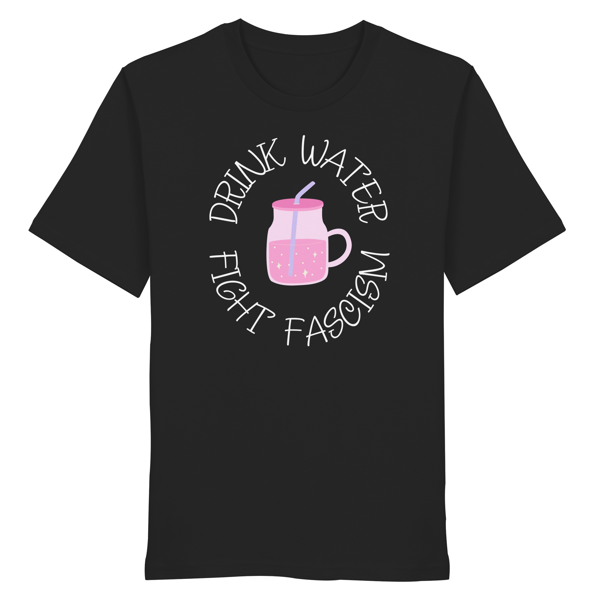 Drink Water Fight Fascism - Organic Shirt