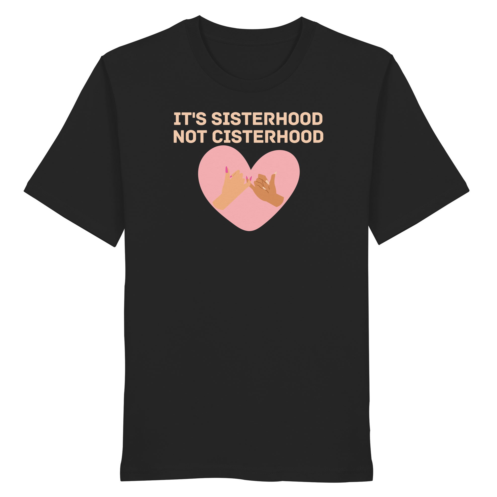 It's Sisterhood Not Cisterhood - Organic Shirt