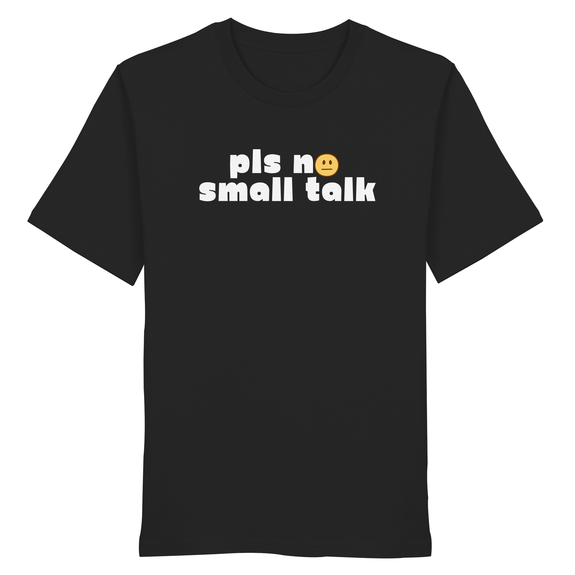 pls no small talk - Organic Shirt