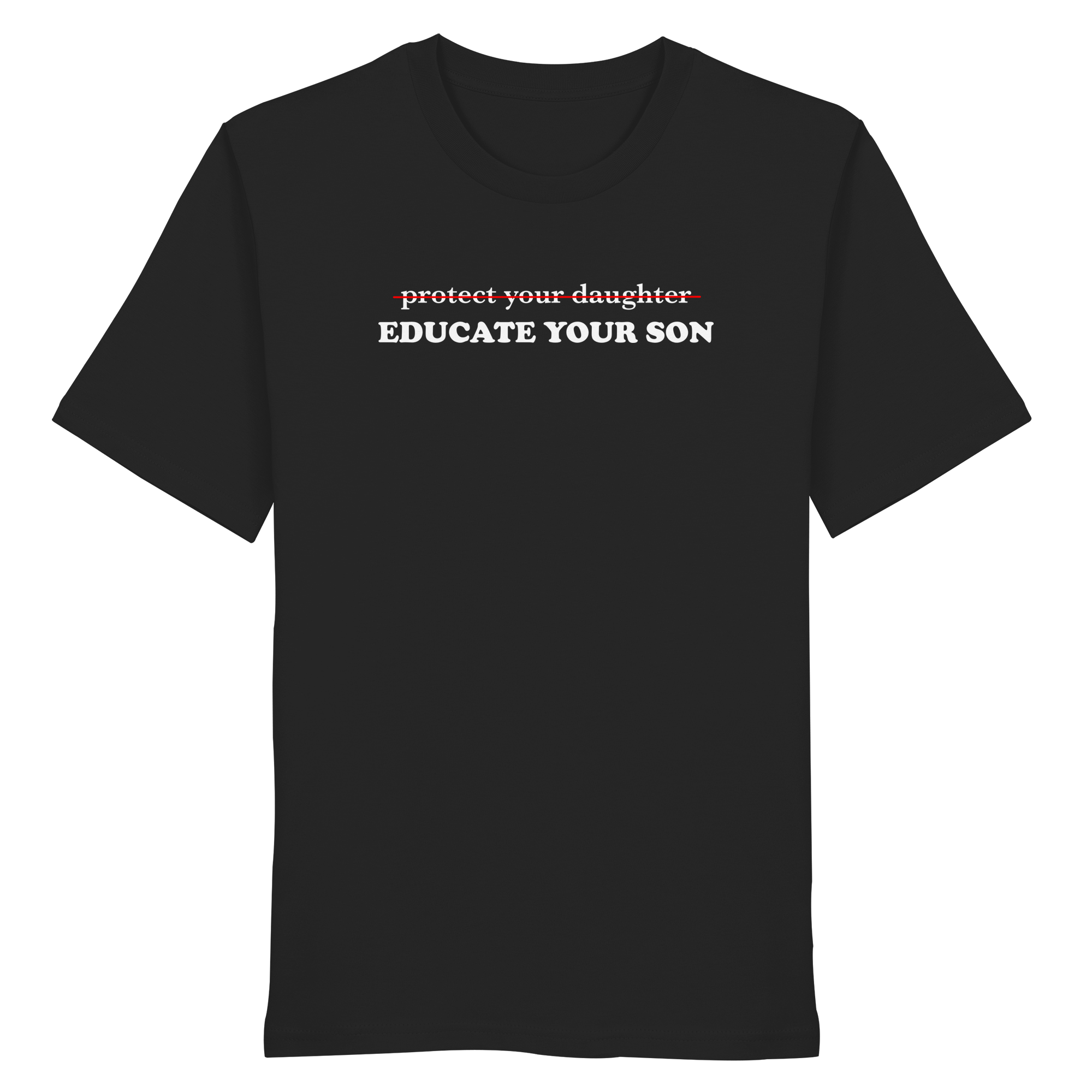 Don't Protect Your Daughters: Educate Your Sons "Singular Edition" (dunkel) - Organic Shirt