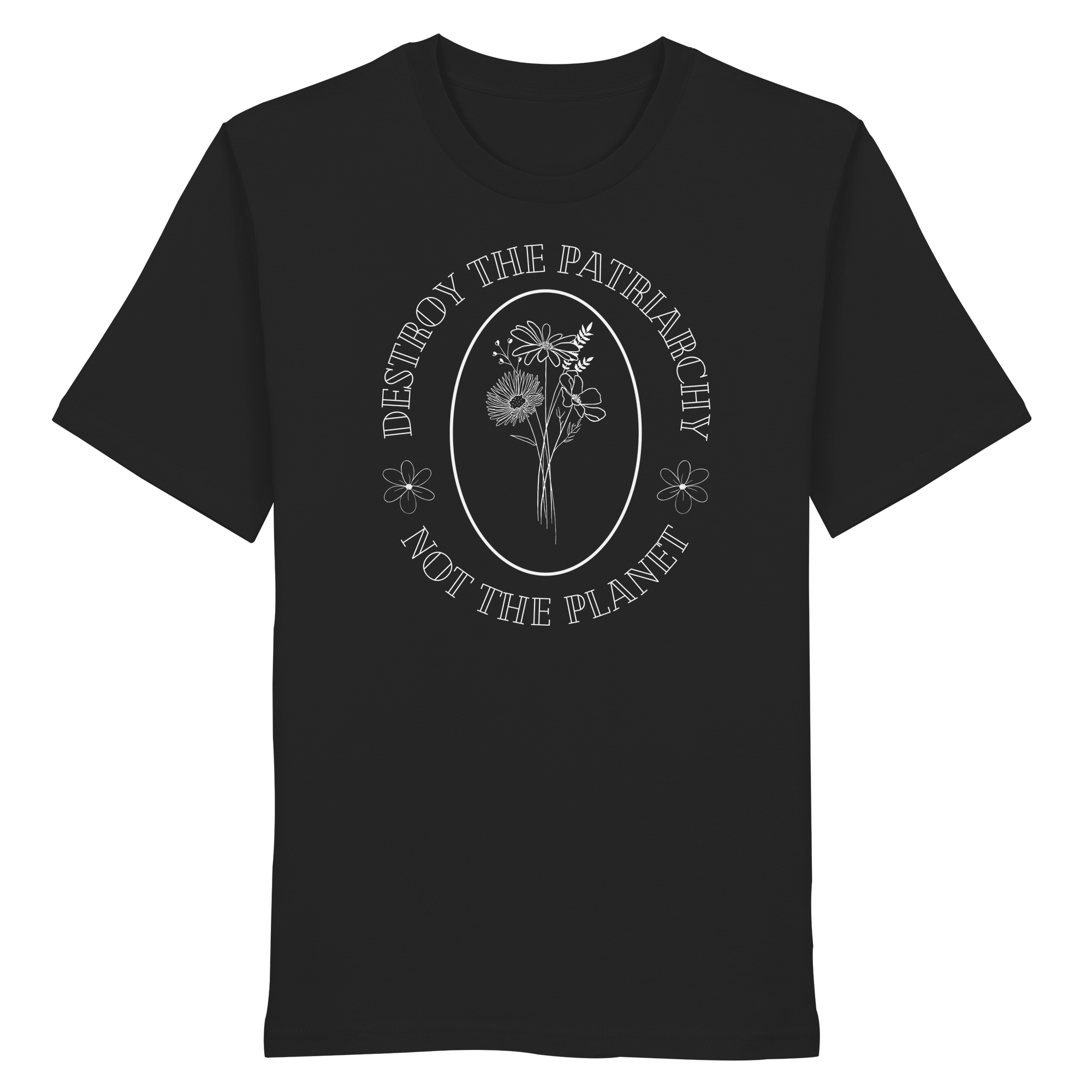 Destroy the Patriarchy Not the Planet - Organic Shirt