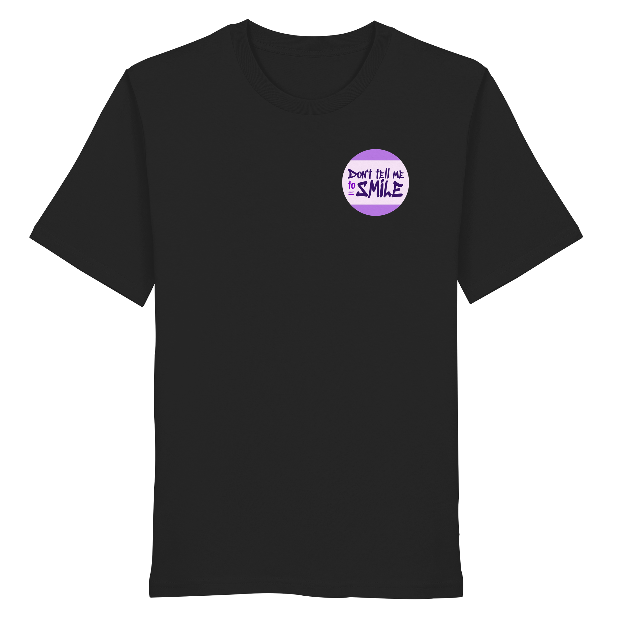 Don't Tell Me To Smile - Organic Shirt