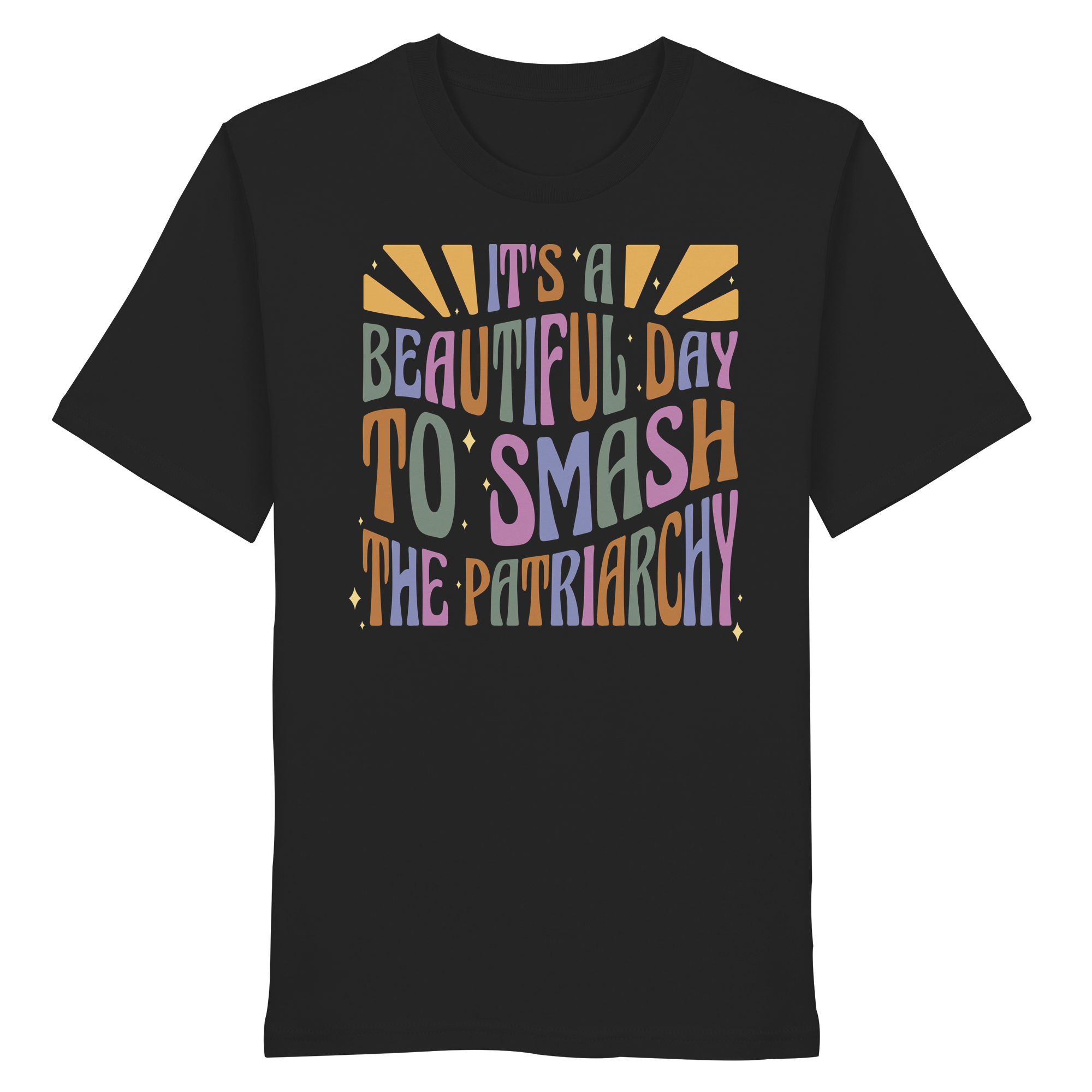 It's a Beautiful Day to Smash the Patriarchy - Organic Shirt