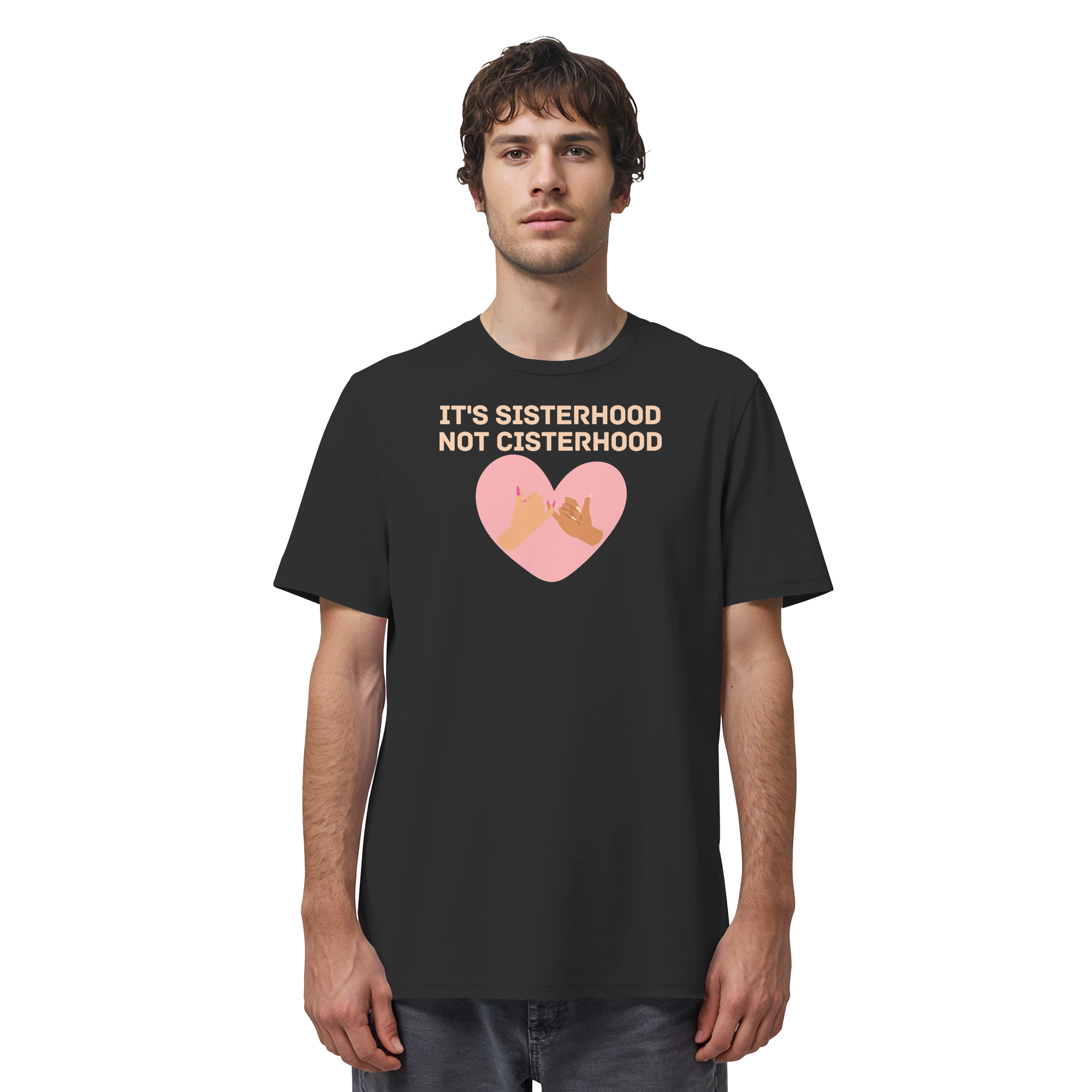 It's Sisterhood Not Cisterhood - Organic Shirt