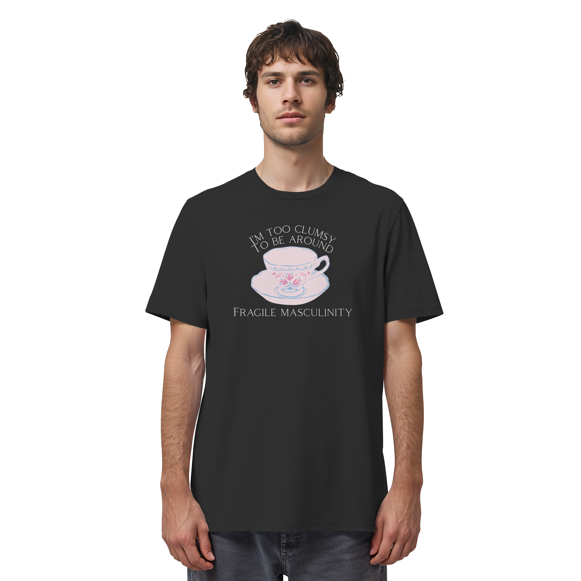 I'm too clumsy to be around fragile masculinity - Organic Shirt