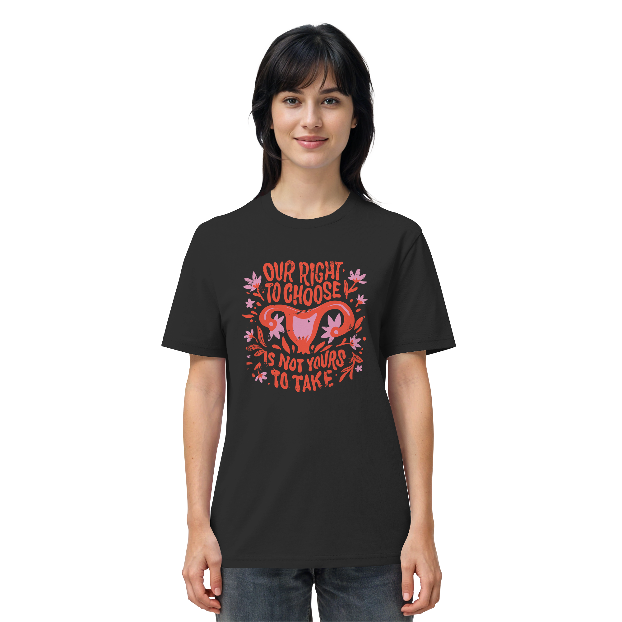 Our Right To Choose Is Not Yours To Take - Organic Shirt