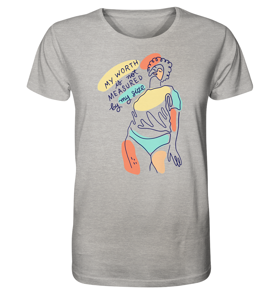 My Worth is not Measured by my Size - Organic Shirt