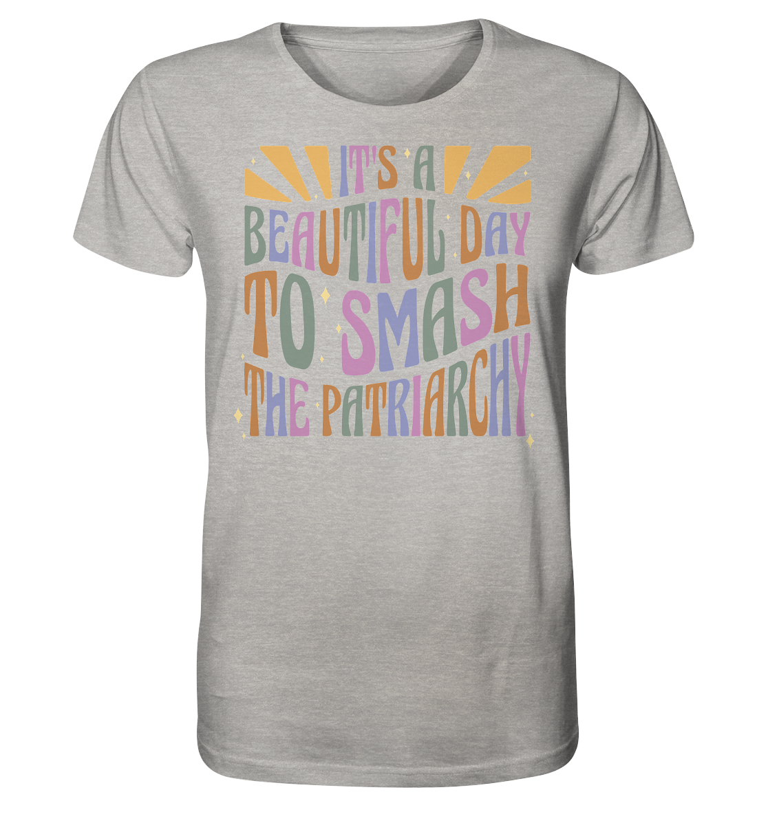 It's a Beautiful Day to Smash the Patriarchy - Organic Shirt