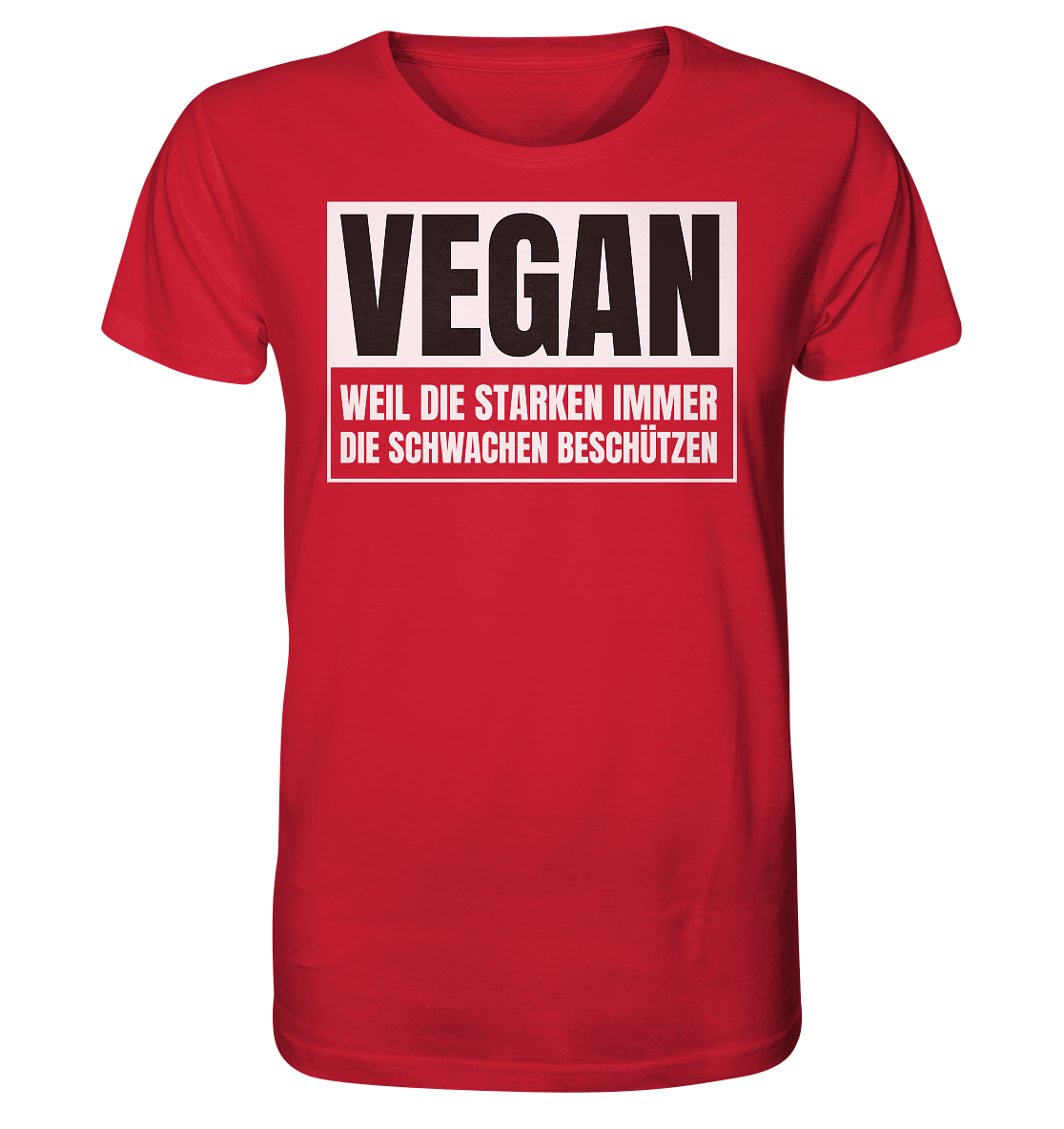 Vegan Weil die Starken die Schwachen beschützen - Unisex Shirt