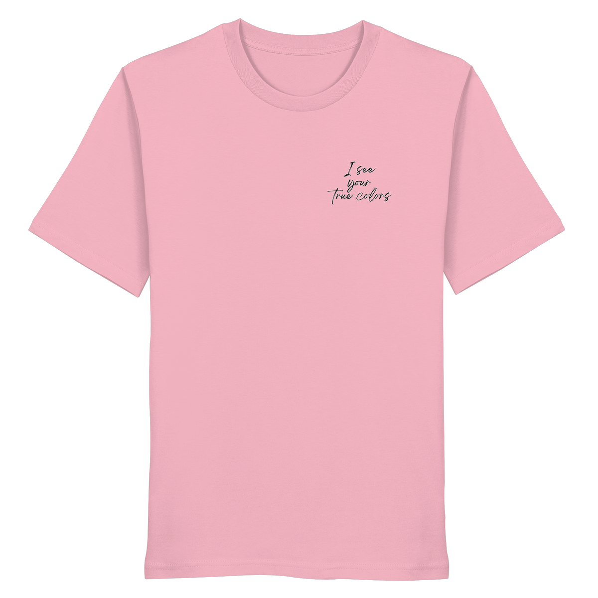 I see your True colors Backprint - Organic Shirt