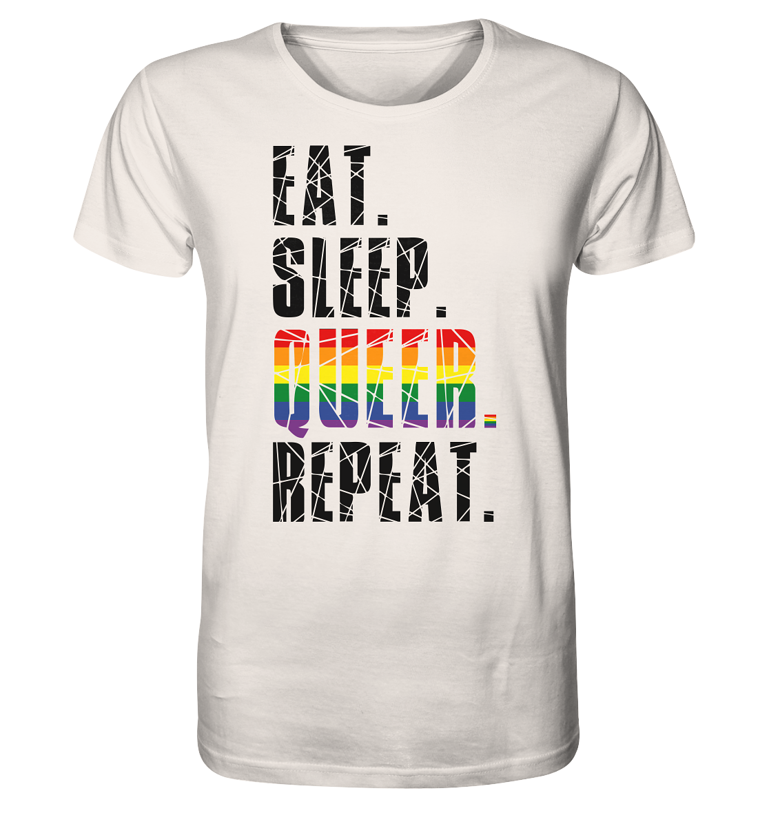 EAT. SLEEP. QUEER. REPEAT. - Organic Shirt