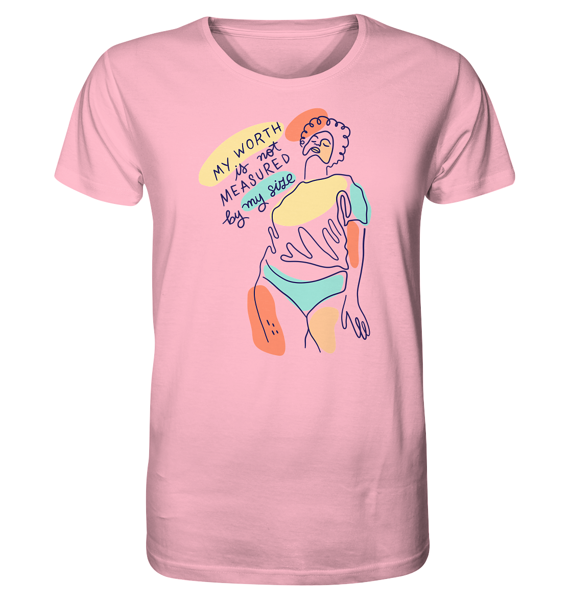 My Worth is not Measured by my Size - Organic Shirt