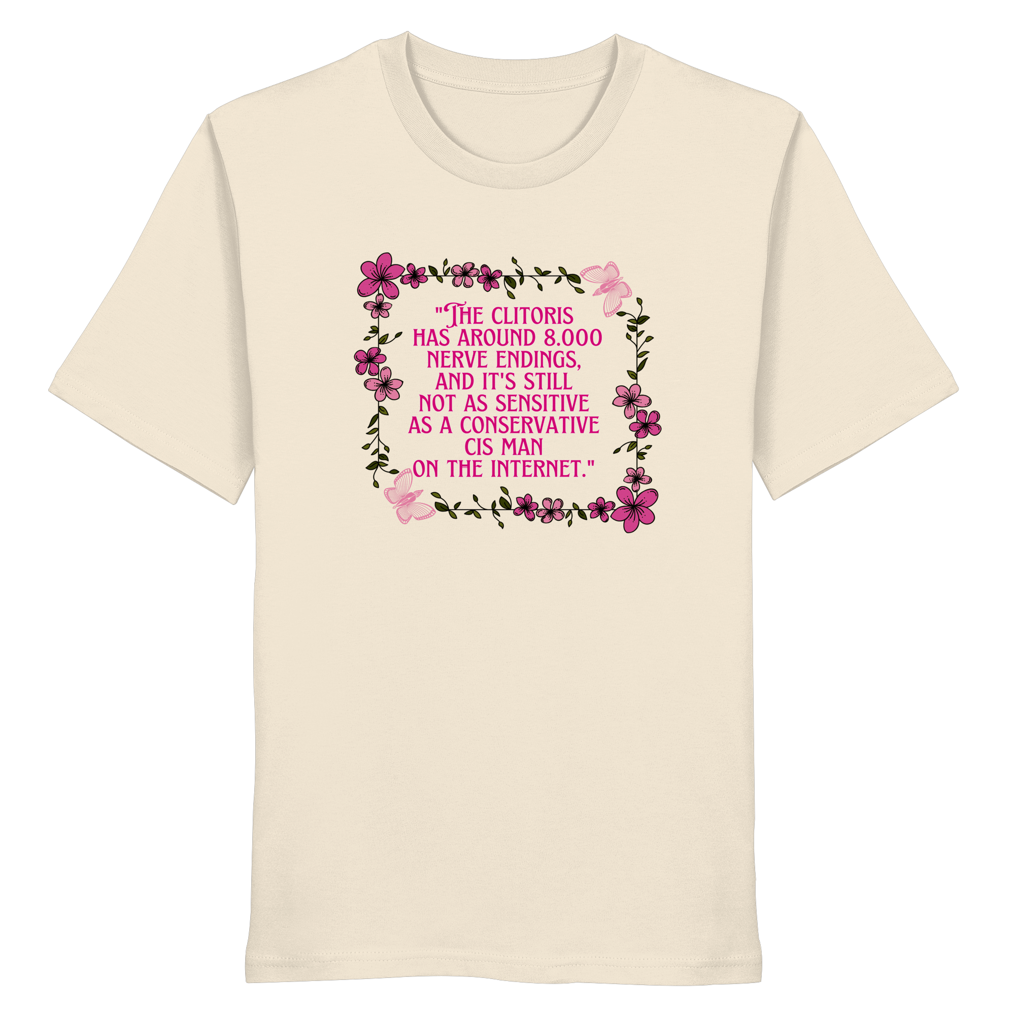 The Clitoris has around 8.000 Nerve Endings - Organic Shirt