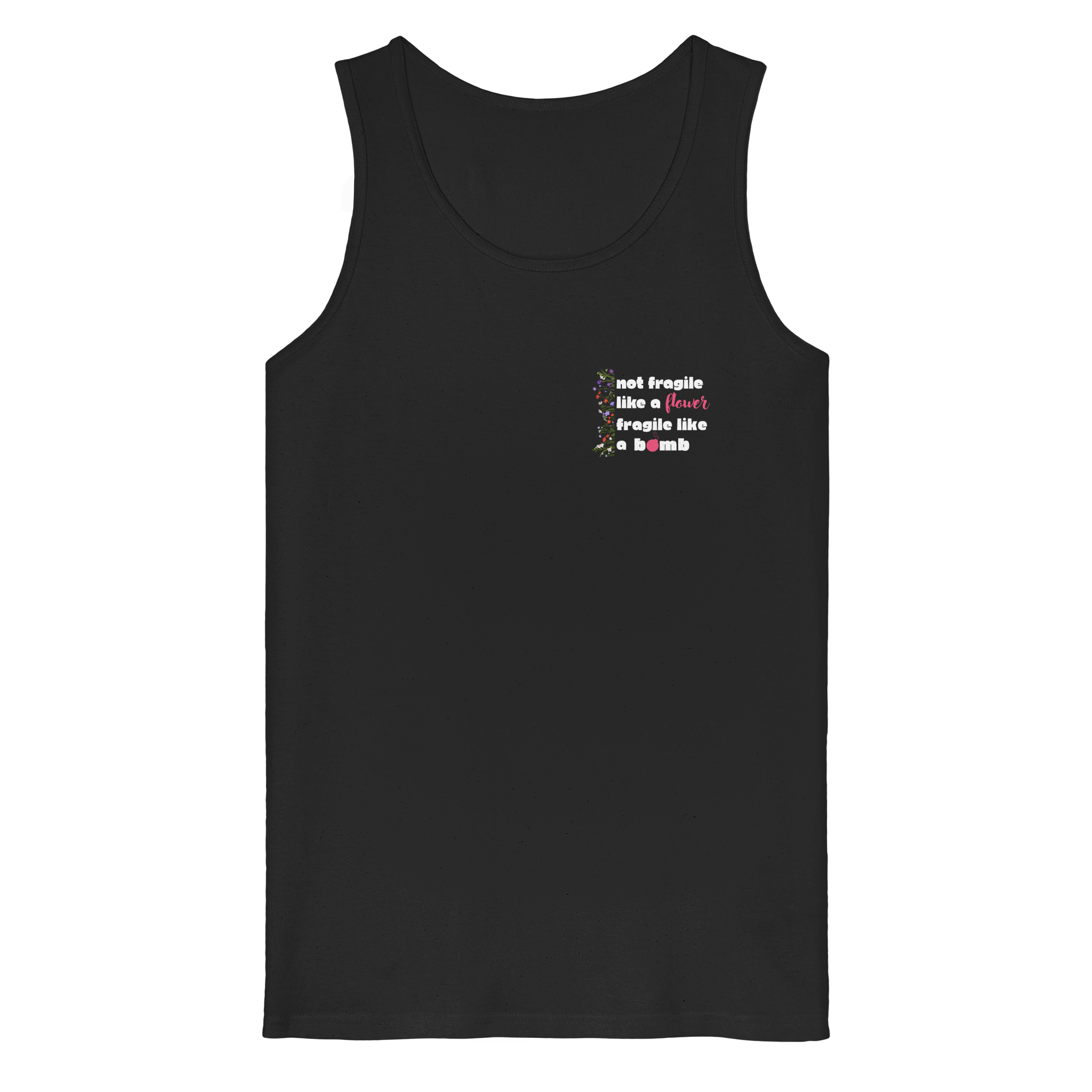 Not Fragile like a Flower Fragile like a Bomb - Organic Tank Top