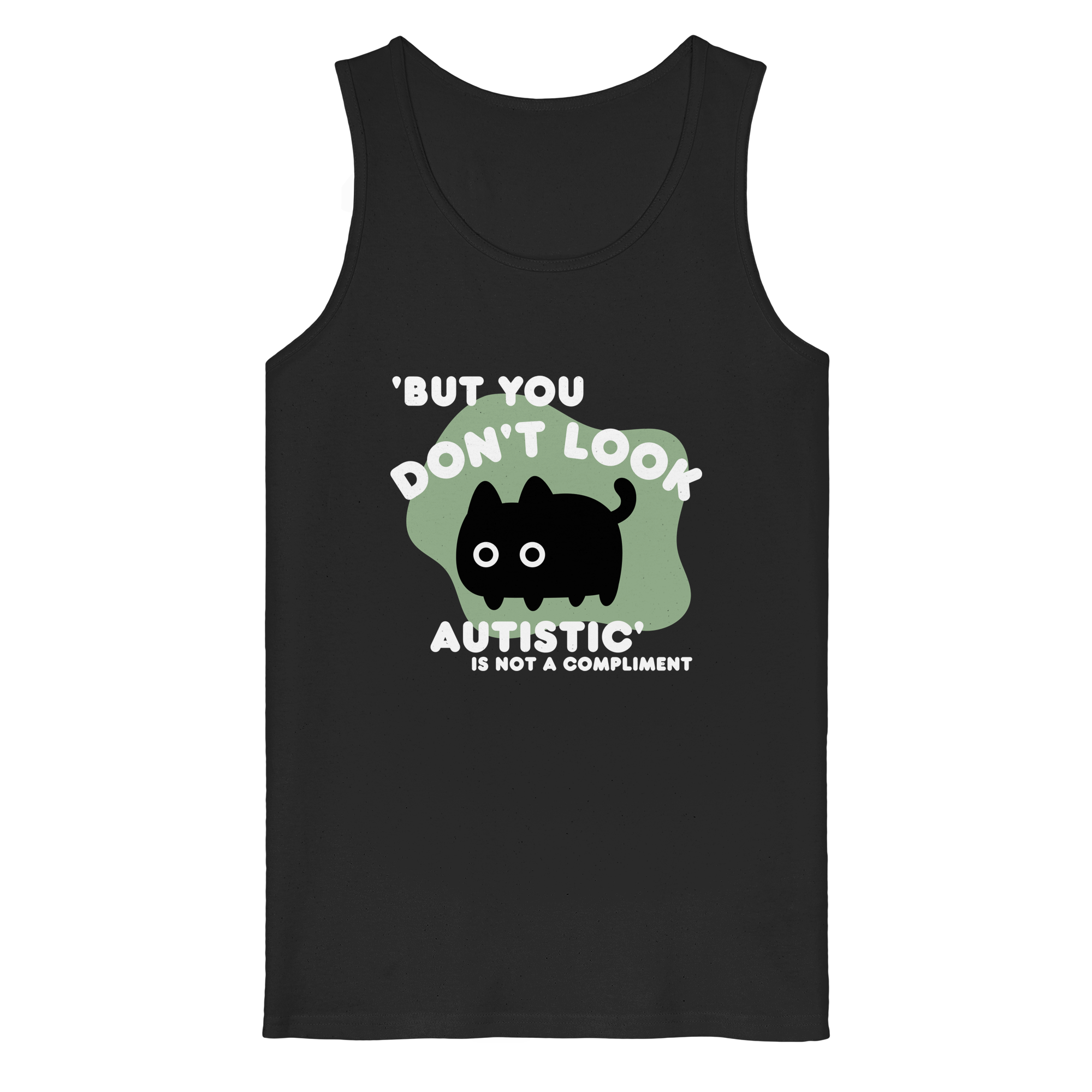 But you dont look autistic is not a Compliment - Organic Tank Top