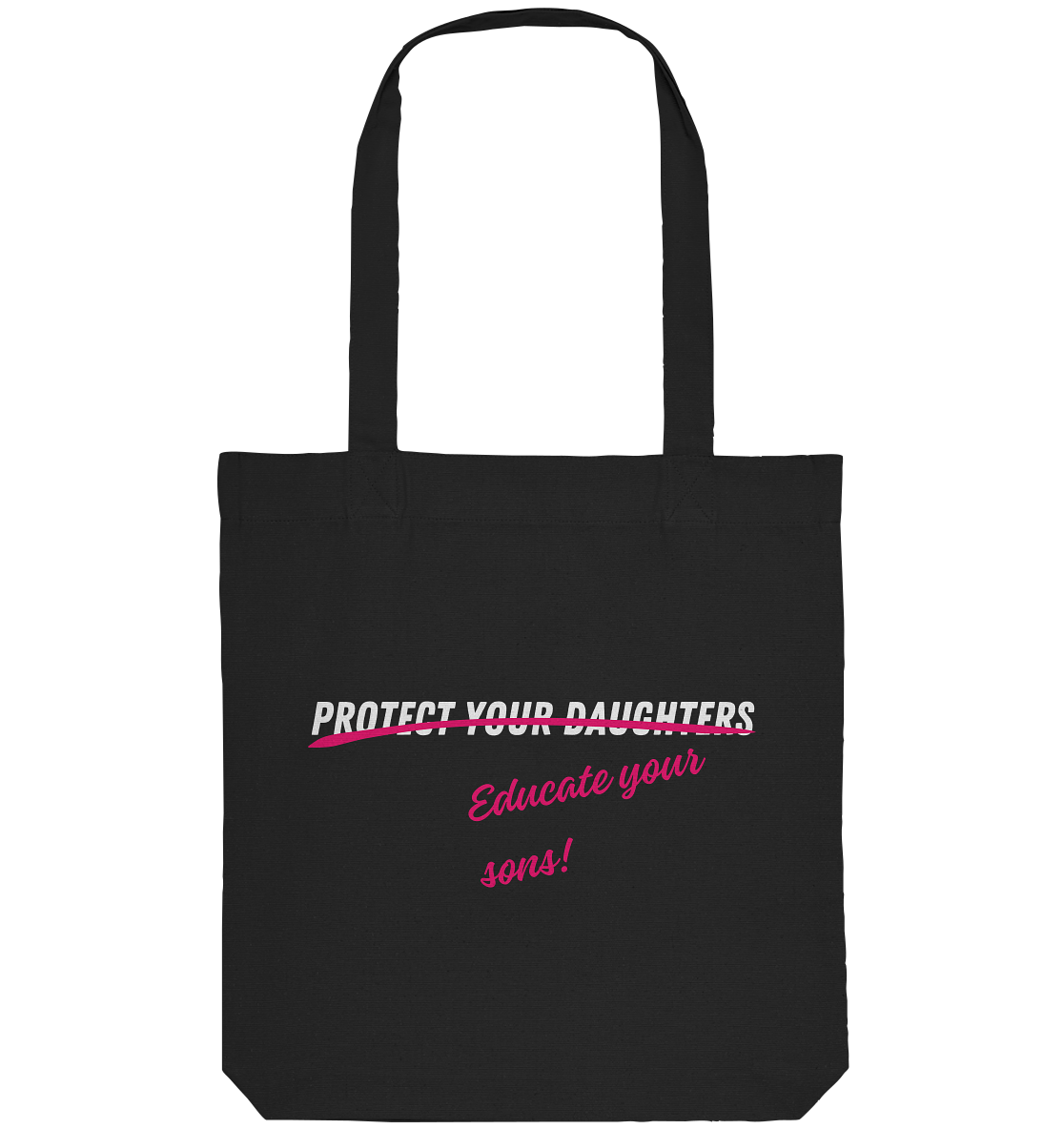 Don't Protect Your Daughters: Educate Your Sons - Organic Tote-Bag