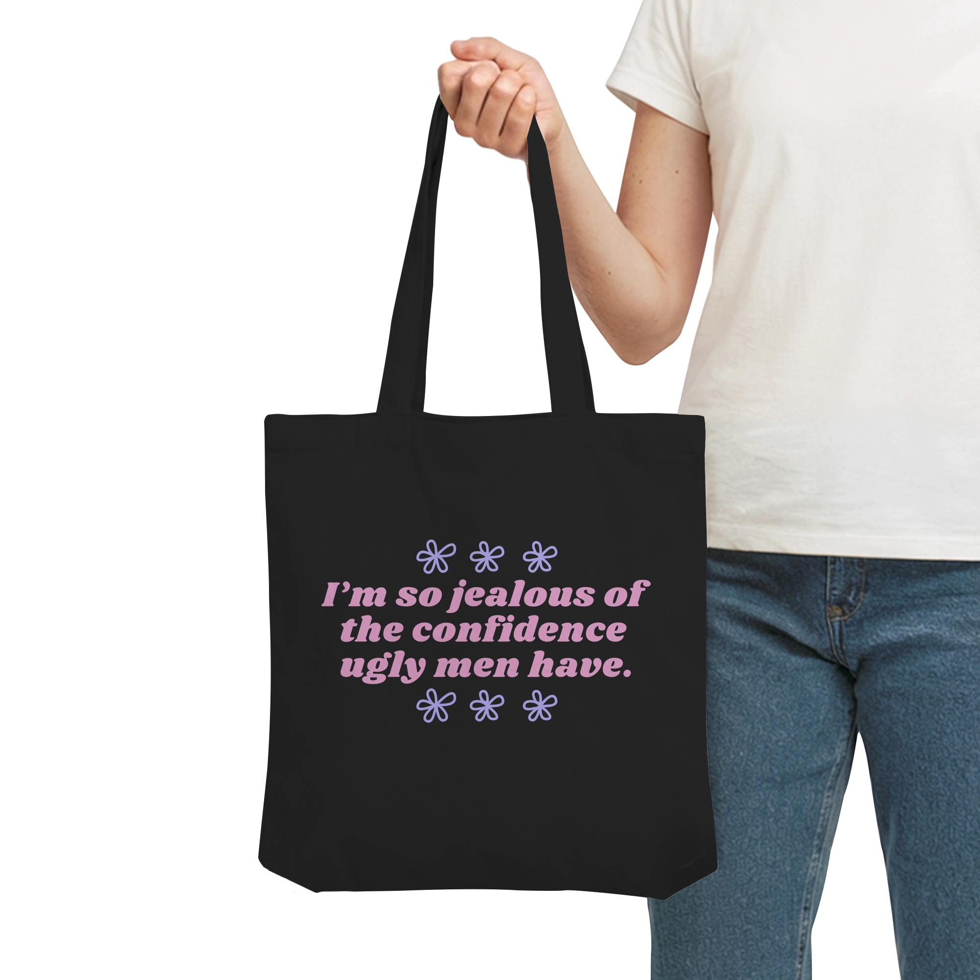 I'm so jealous of the confidence ugly men have - Organic Tote-Bag