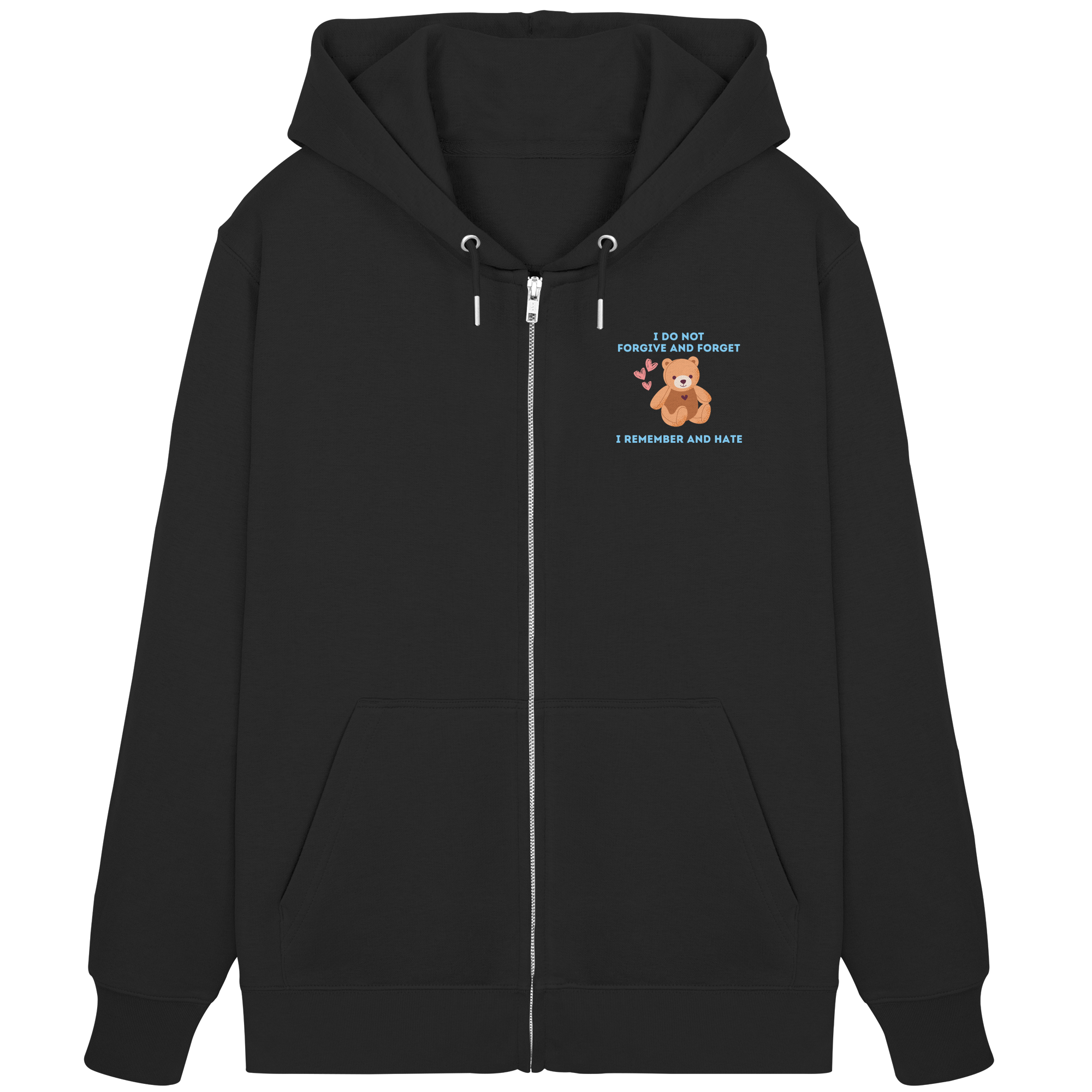 I Do Not Forgive and Forget I Remember and Hate - Organic Zipper