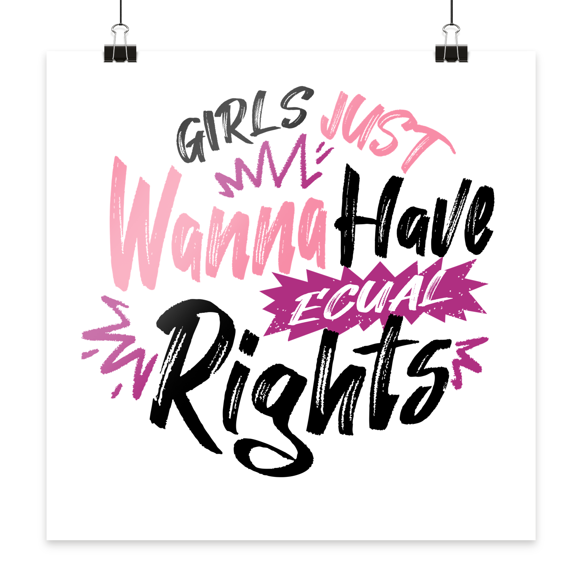 Girls Just Wanna Have Equal Rights - Poster 40x40