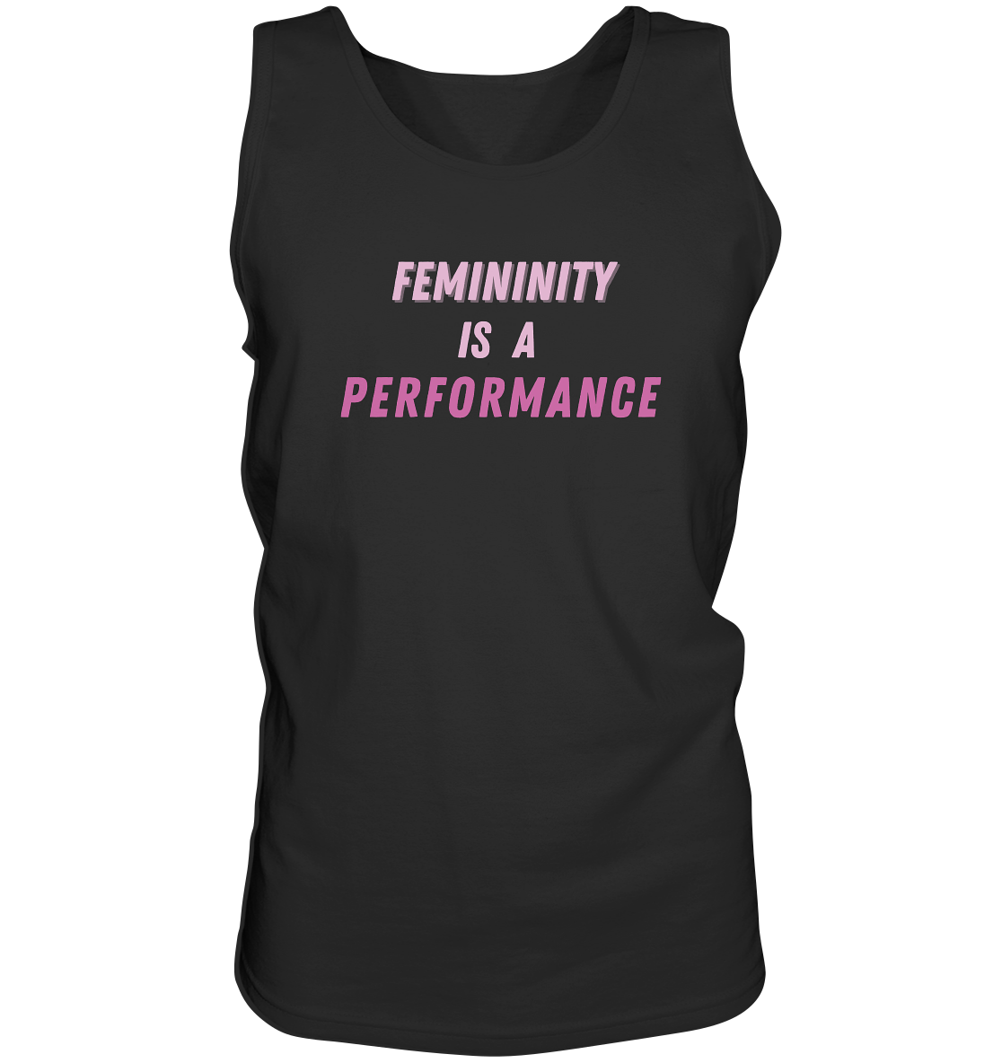 Femininity is a Performance - Tank-Top