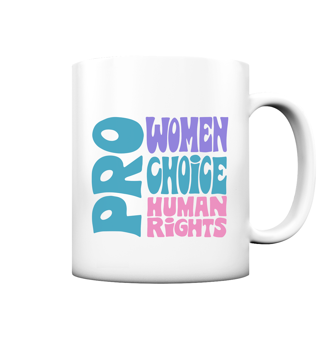 Pro Women Choice Human Rights "Soft Pop Edition" - Tasse matt