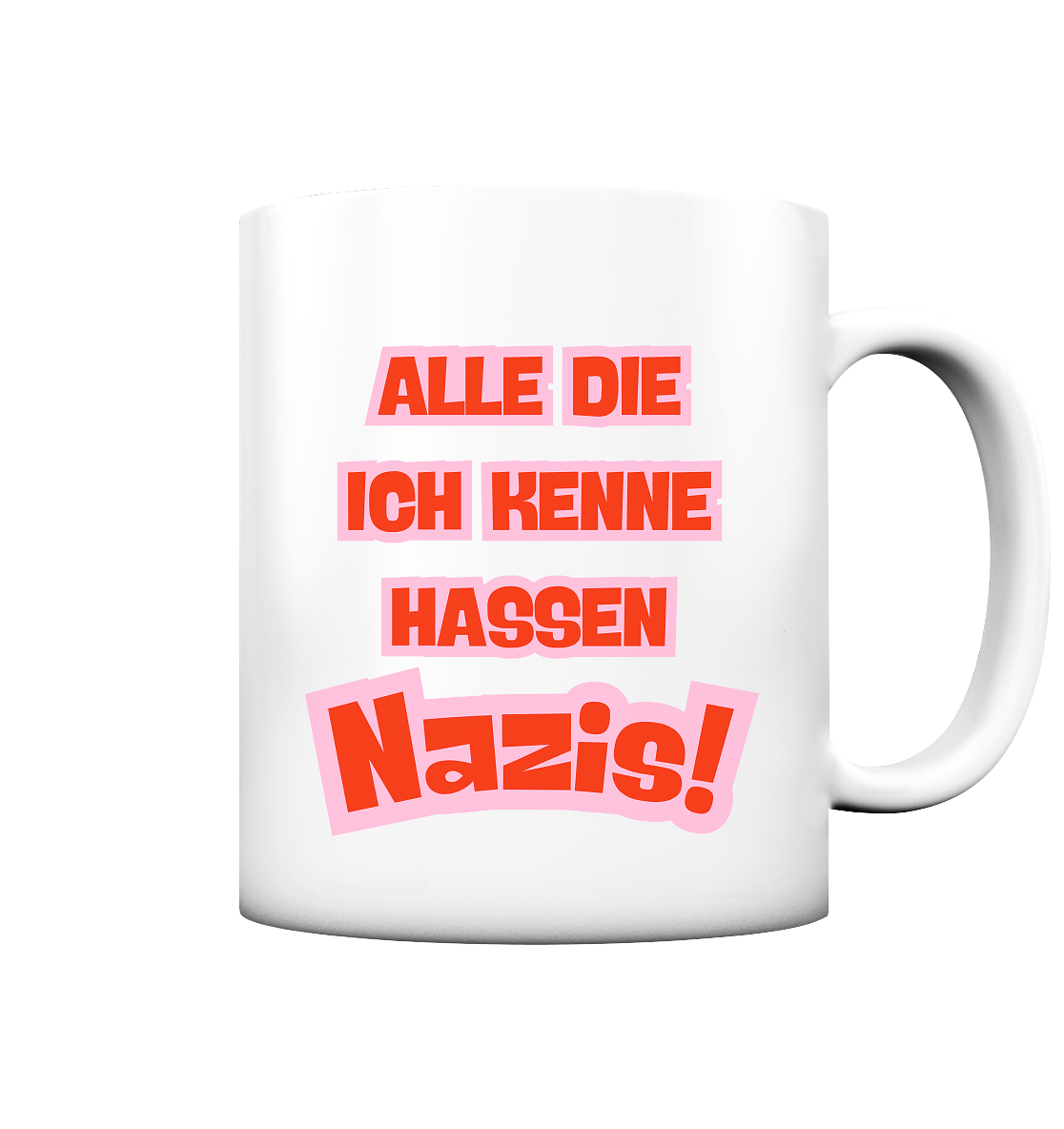 Alle die ich kenne hassen Nazis - Tasse matt