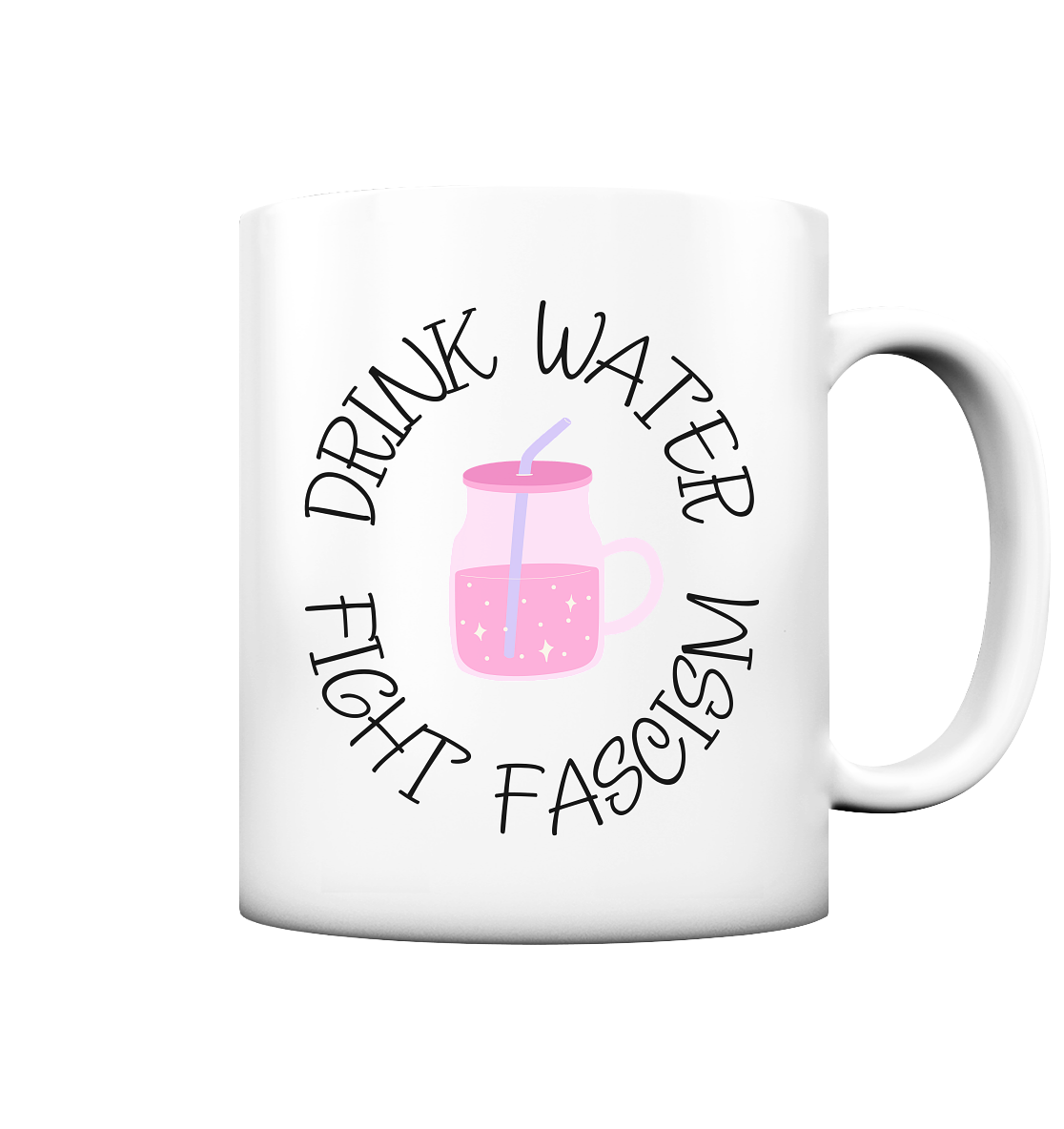 Drink Water Fight Fascism - Tasse matt