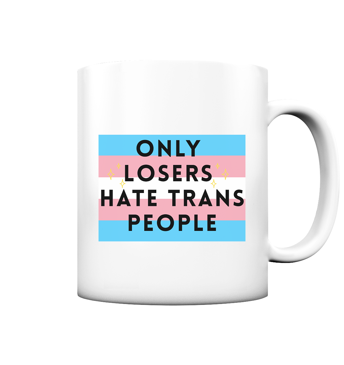 Only Losers hate Trans People - Tasse matt