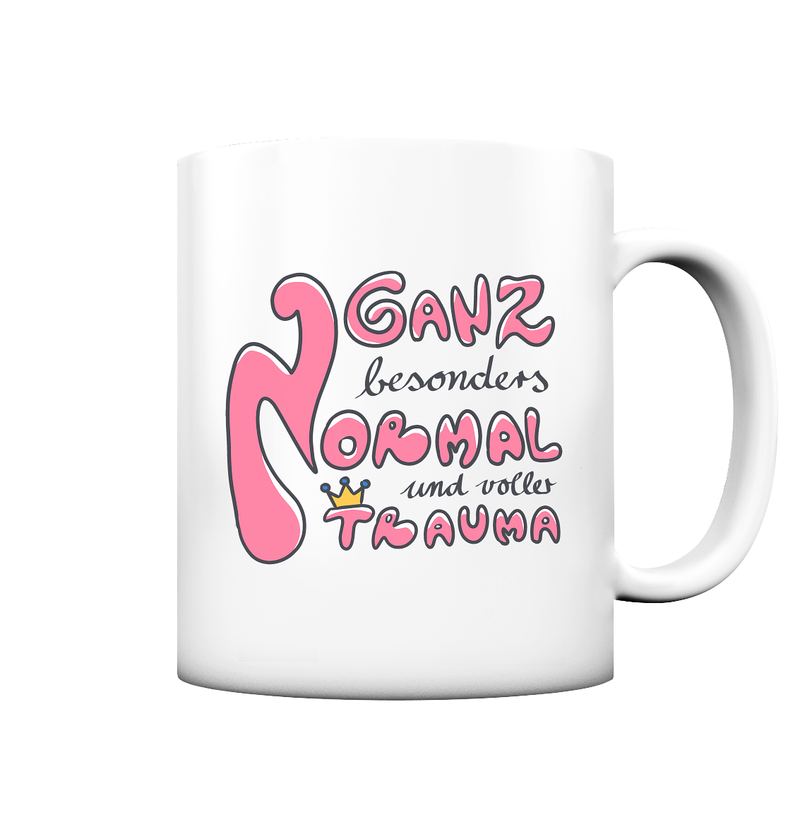Ganz besonders Normal und voller Trauma "Pinke Edition" - Tasse matt