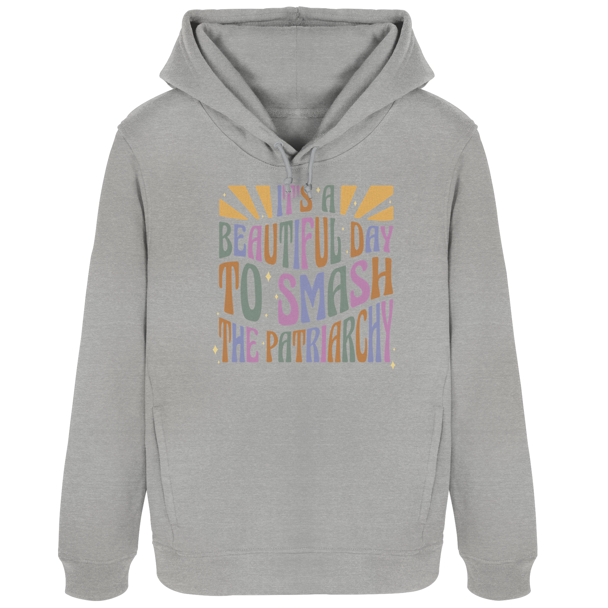 It's a Beautiful Day to Smash the Patriarchy - Womens Organic Hoodie B&C