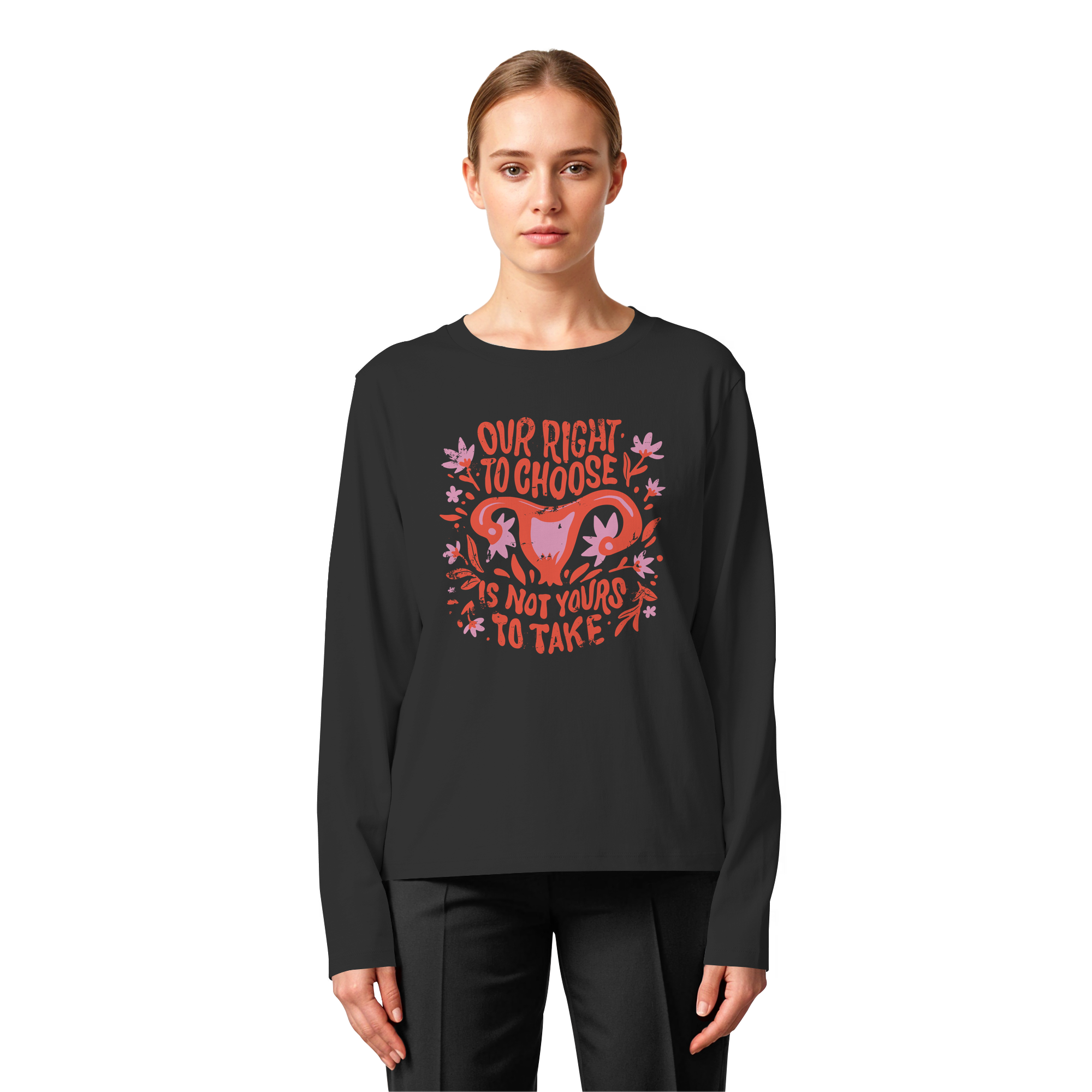 Our Right To Choose Is Not Yours To Take - Womens Organic Longsleeve T-Shirt