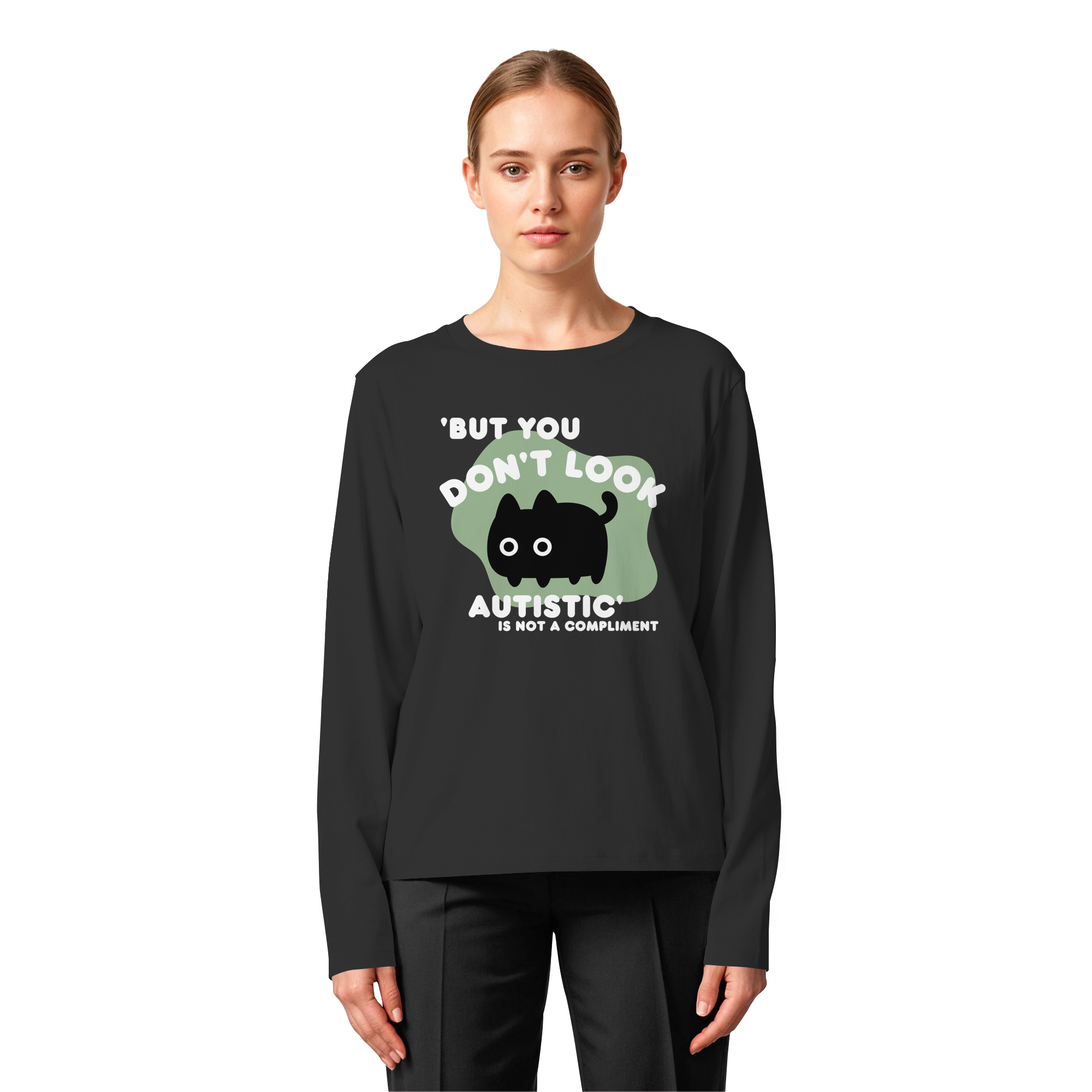 But you dont look autistic is not a Compliment - Womens Organic Longsleeve T-Shirt