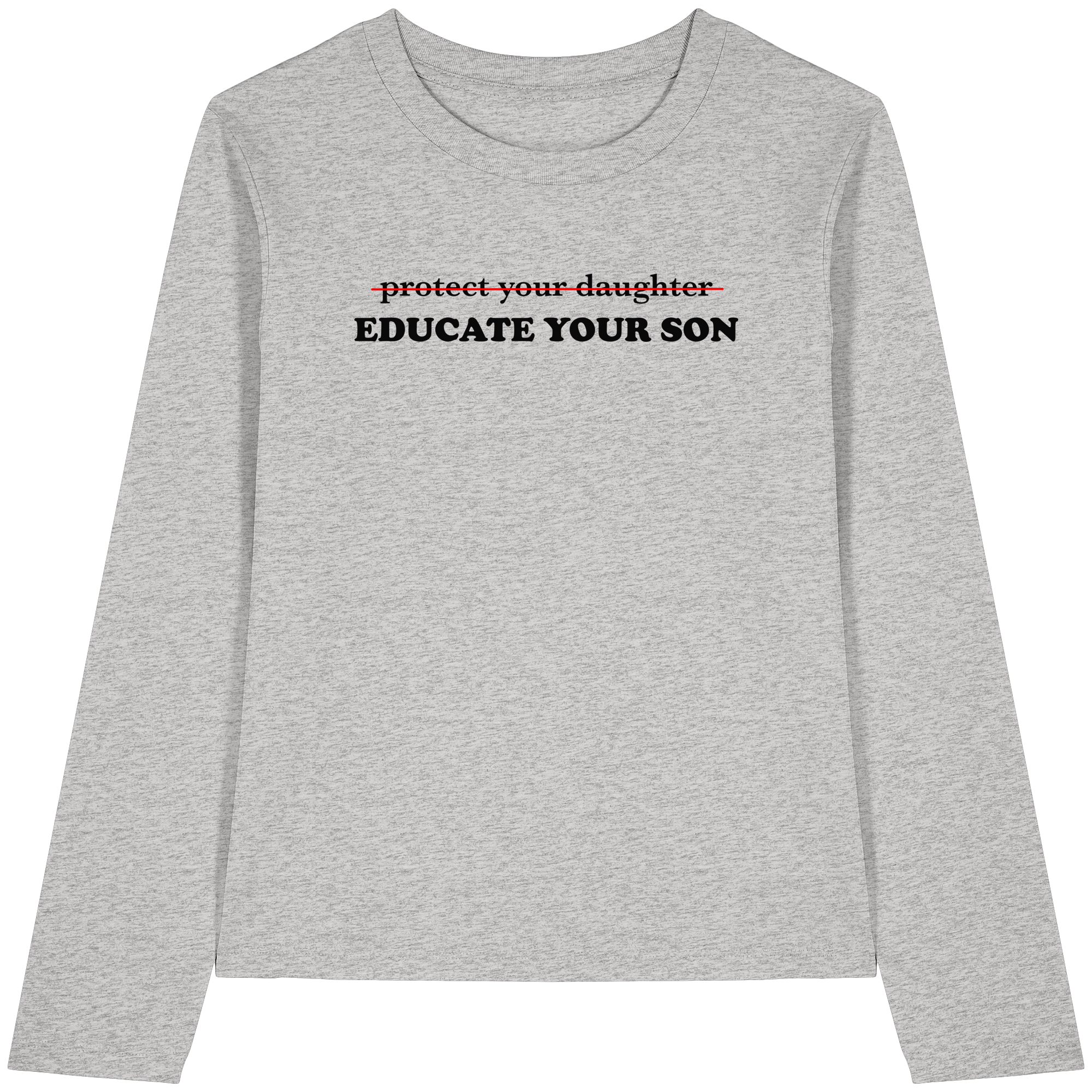 Don't Protect Your Daughters: Educate Your Sons "Singular Edition" - Womens Organic Longsleeve T-Shirt