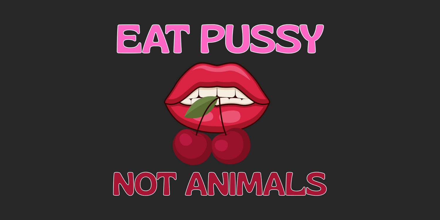 Eat Pussy Not Animals: Bedeutung der Provokation mit Haltung