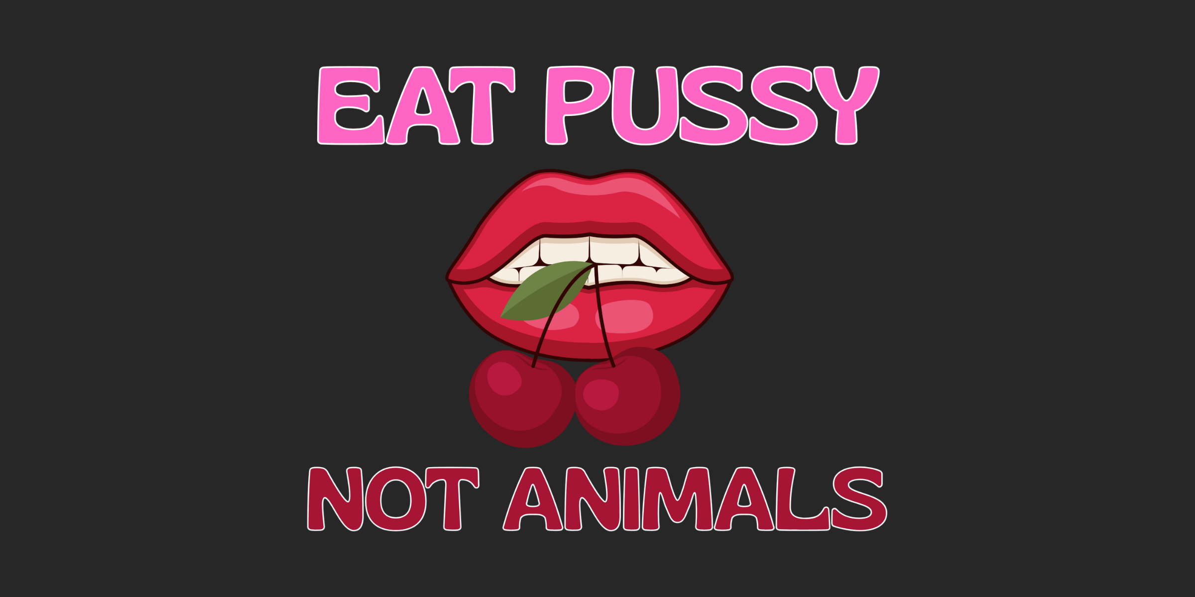 Eat Pussy Not Animals: Bedeutung der Provokation mit Haltung