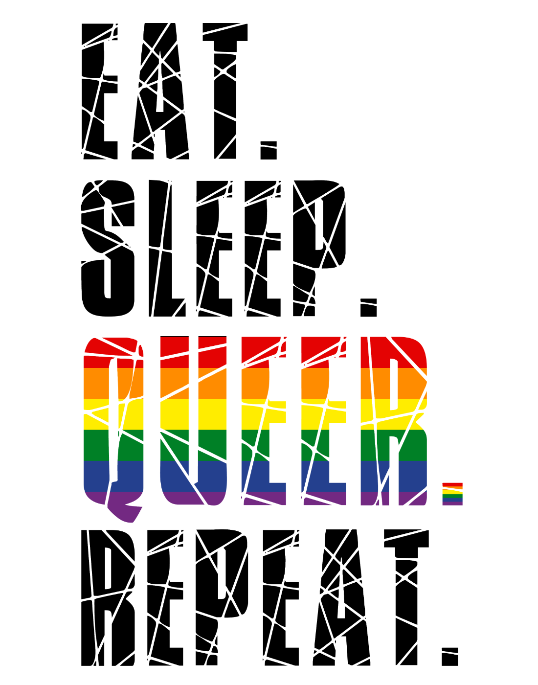 EAT. SLEEP. QUEER. REPEAT.