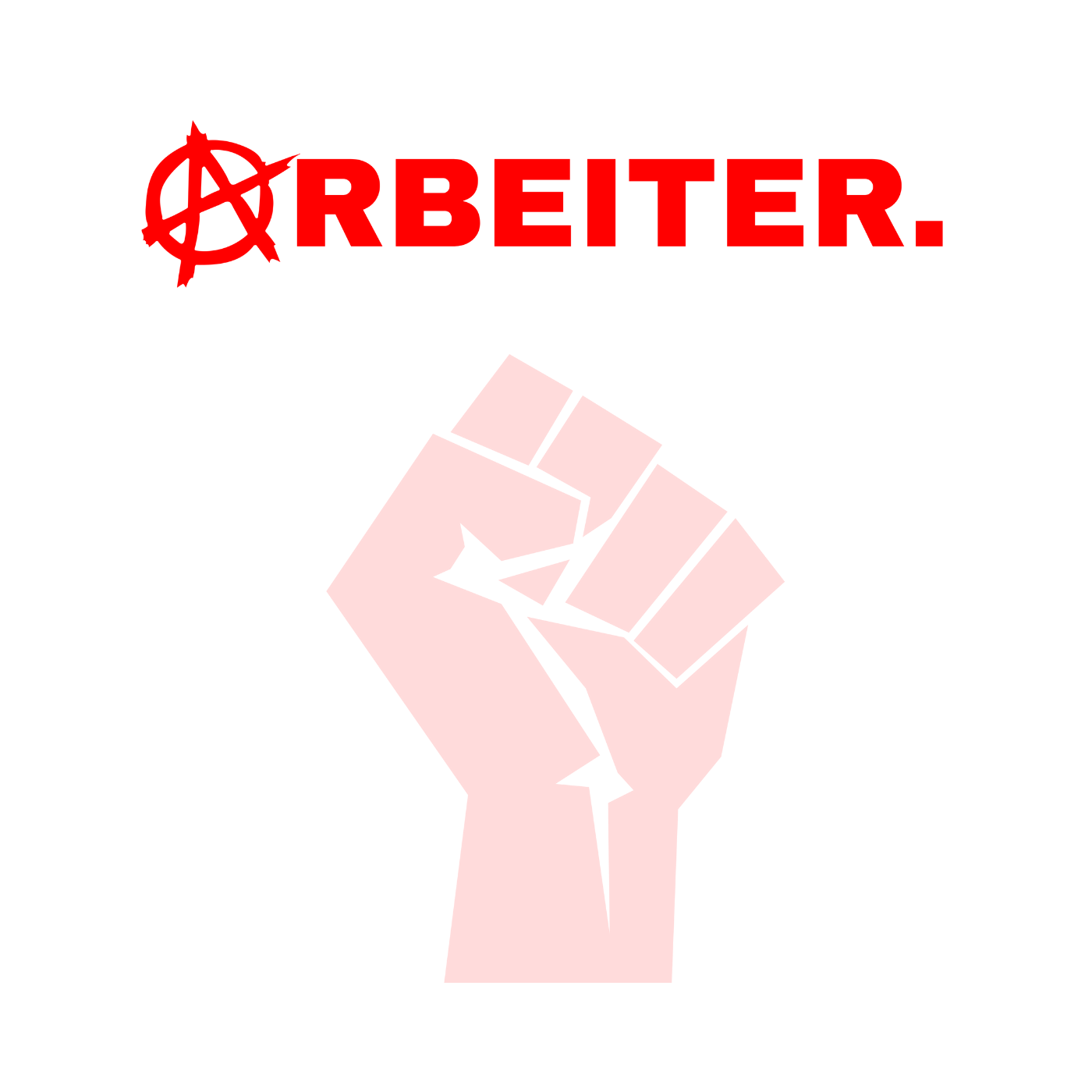 ARBEITER. "Solidarisch und Frei Edition"