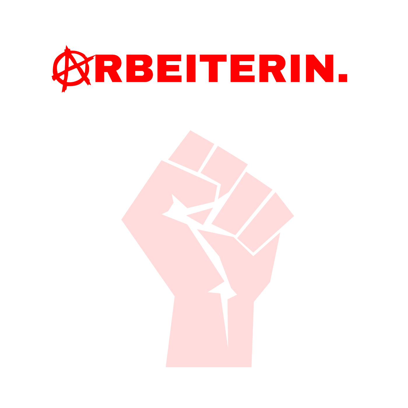 ARBEITERIN. "Solidarisch und Frei Edition"