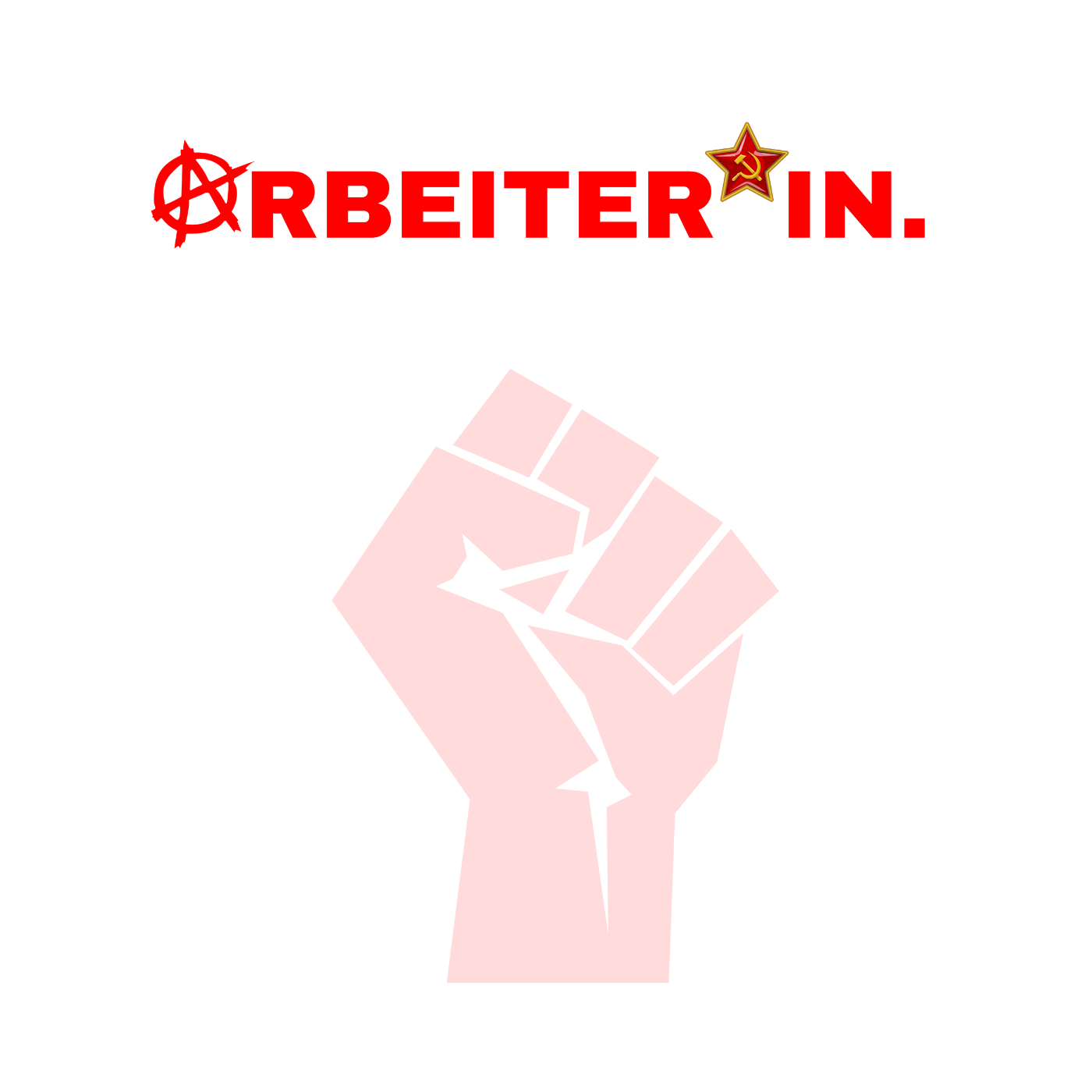 ARBEITER*IN. "Solidarisch und Frei Edition"