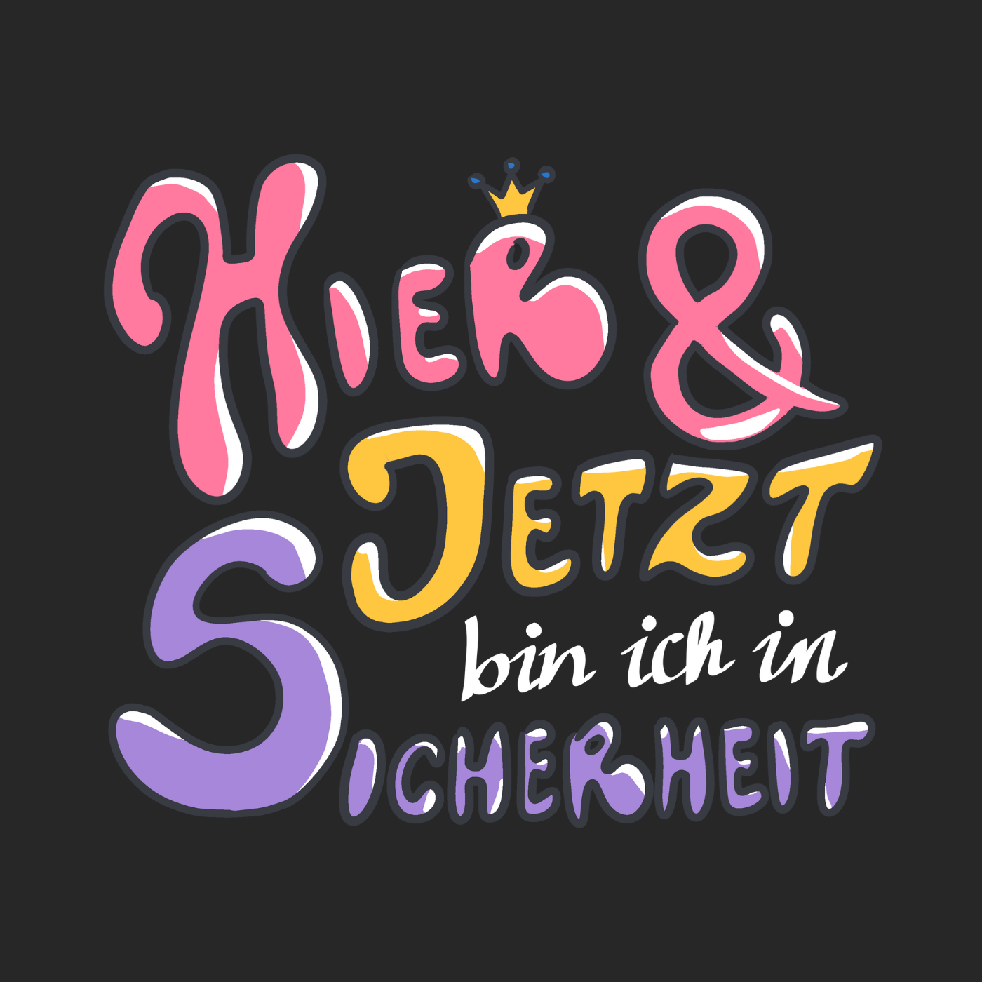 Hier und jetzt bin ich in Sicherheit "Bunte Edition" Backprint