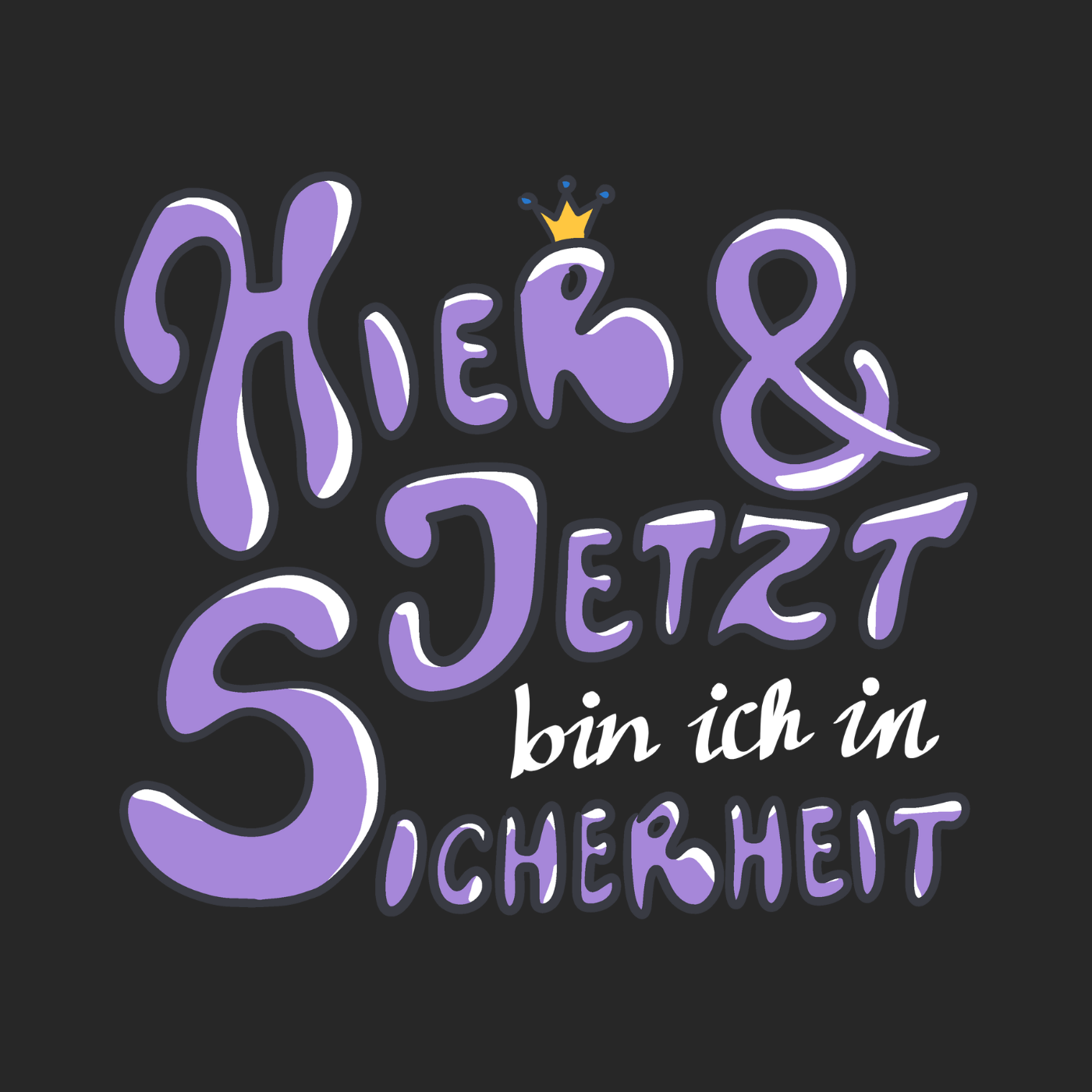 Hier und jetzt bin ich in Sicherheit "Lila Edition"