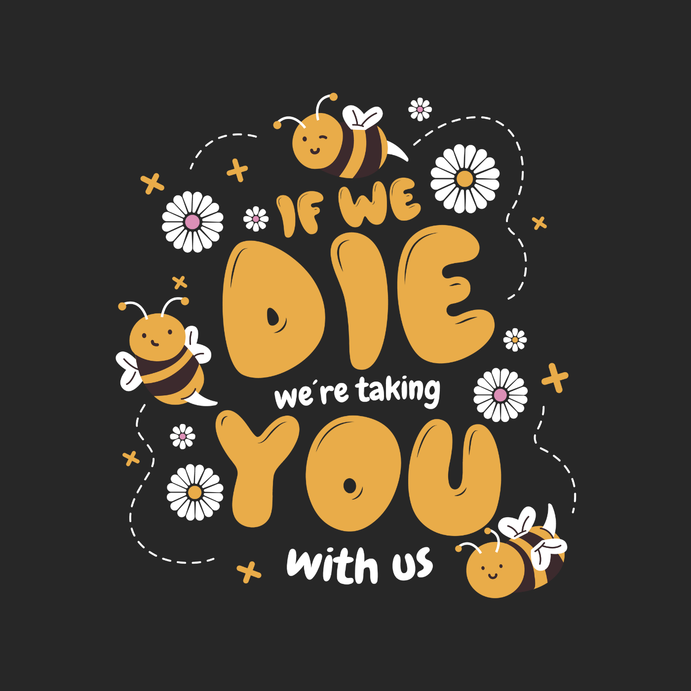 If We Die, We're Taking You With Us