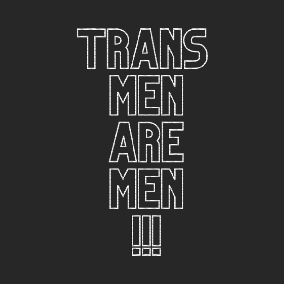 Trans Men are Men "Statement Edition" Stick
