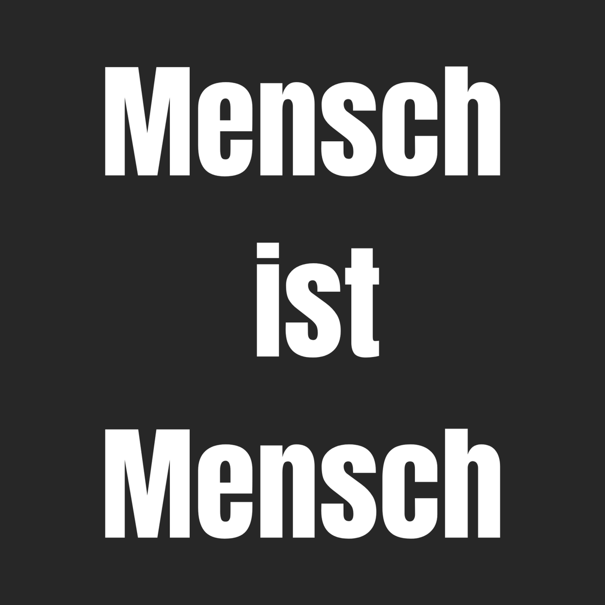 Mensch ist Mensch "Statement Edition"