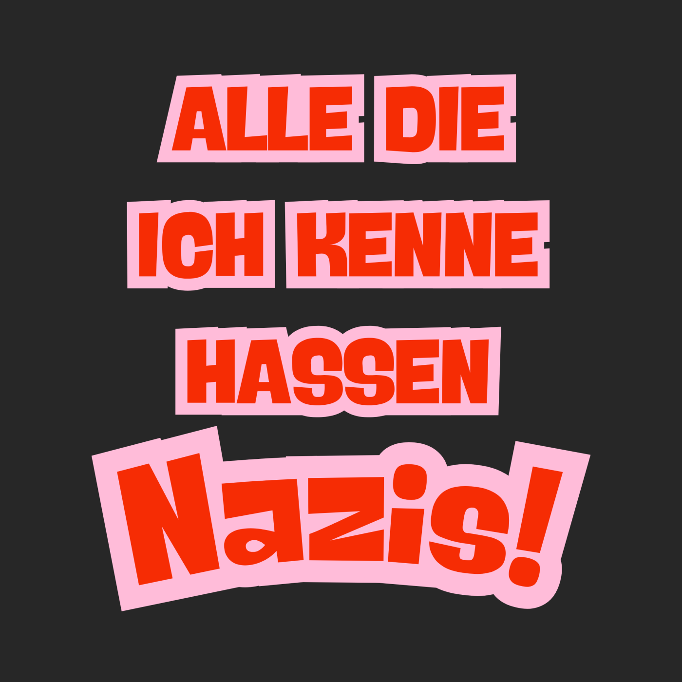 Alle die ich kenne hassen Nazis