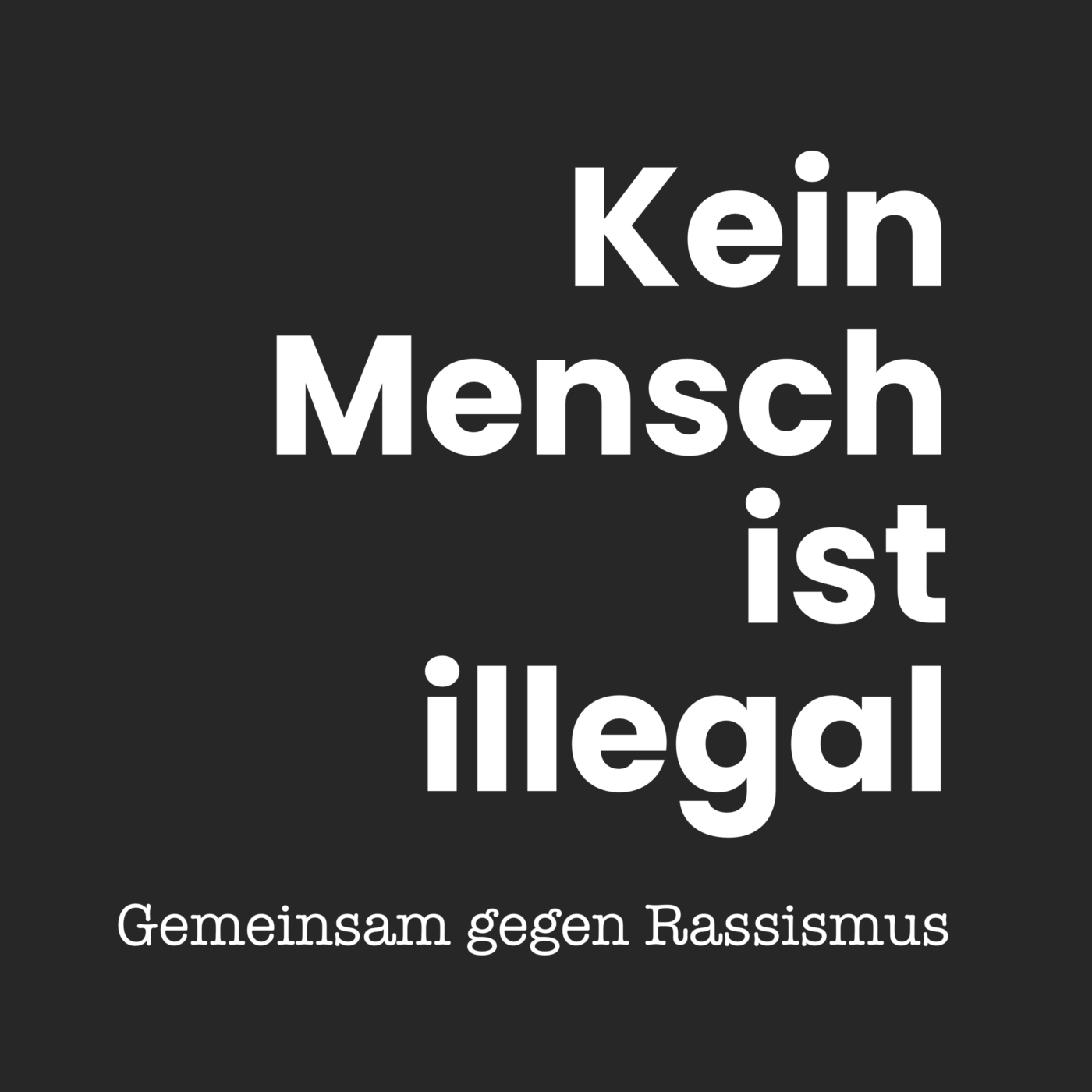 Kein Mensch ist illegal "Gemeinsam gegen Rassismus Edition" Frontprint