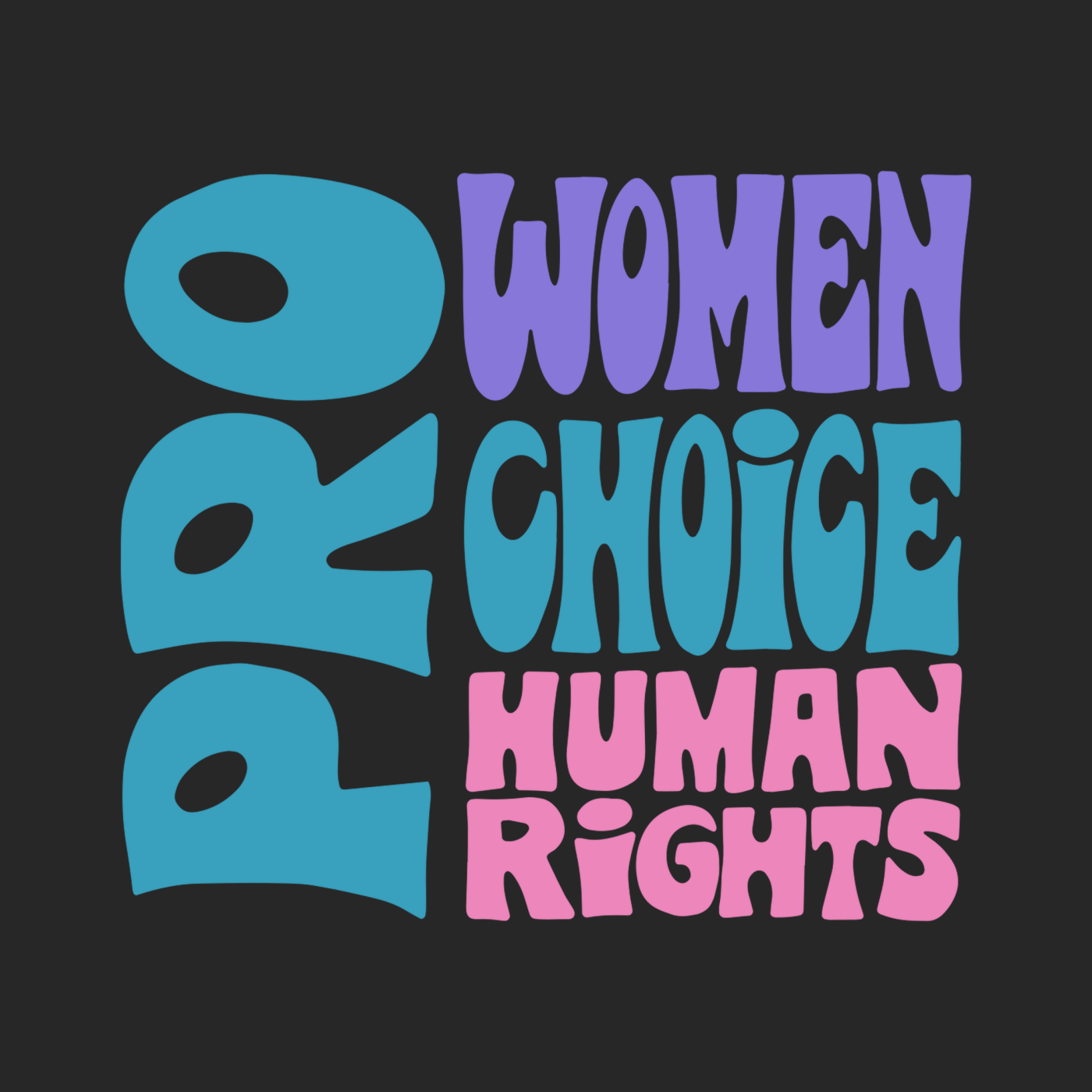 Pro Women Choice Human Rights "Soft Pop Edition"
